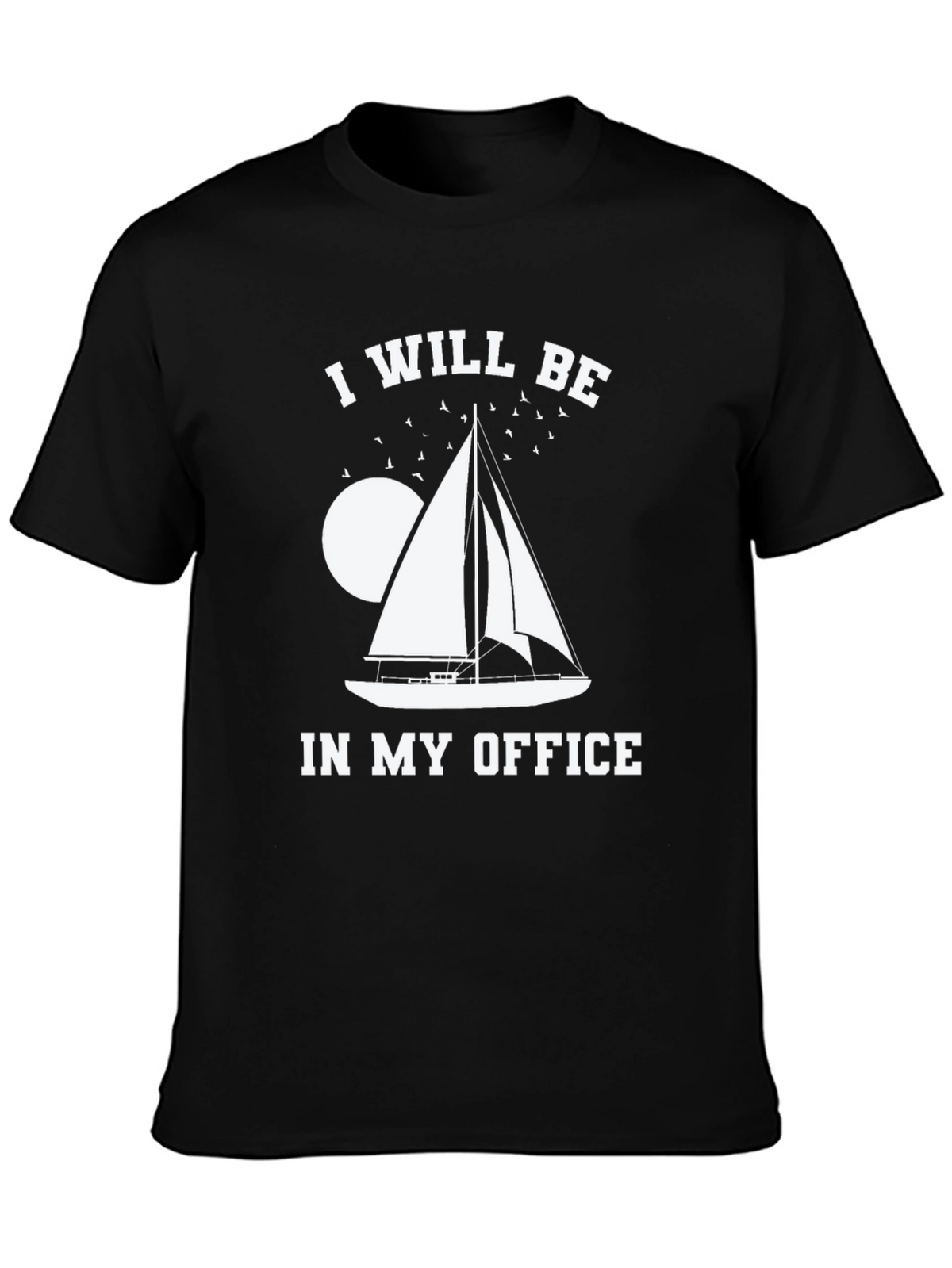 I Will Be In My Office Sailing T-Shirt