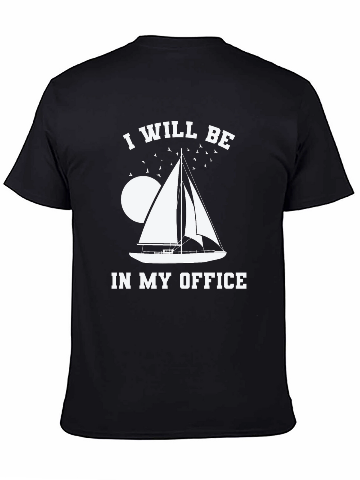 I Will Be In My Office Sailing T-Shirt