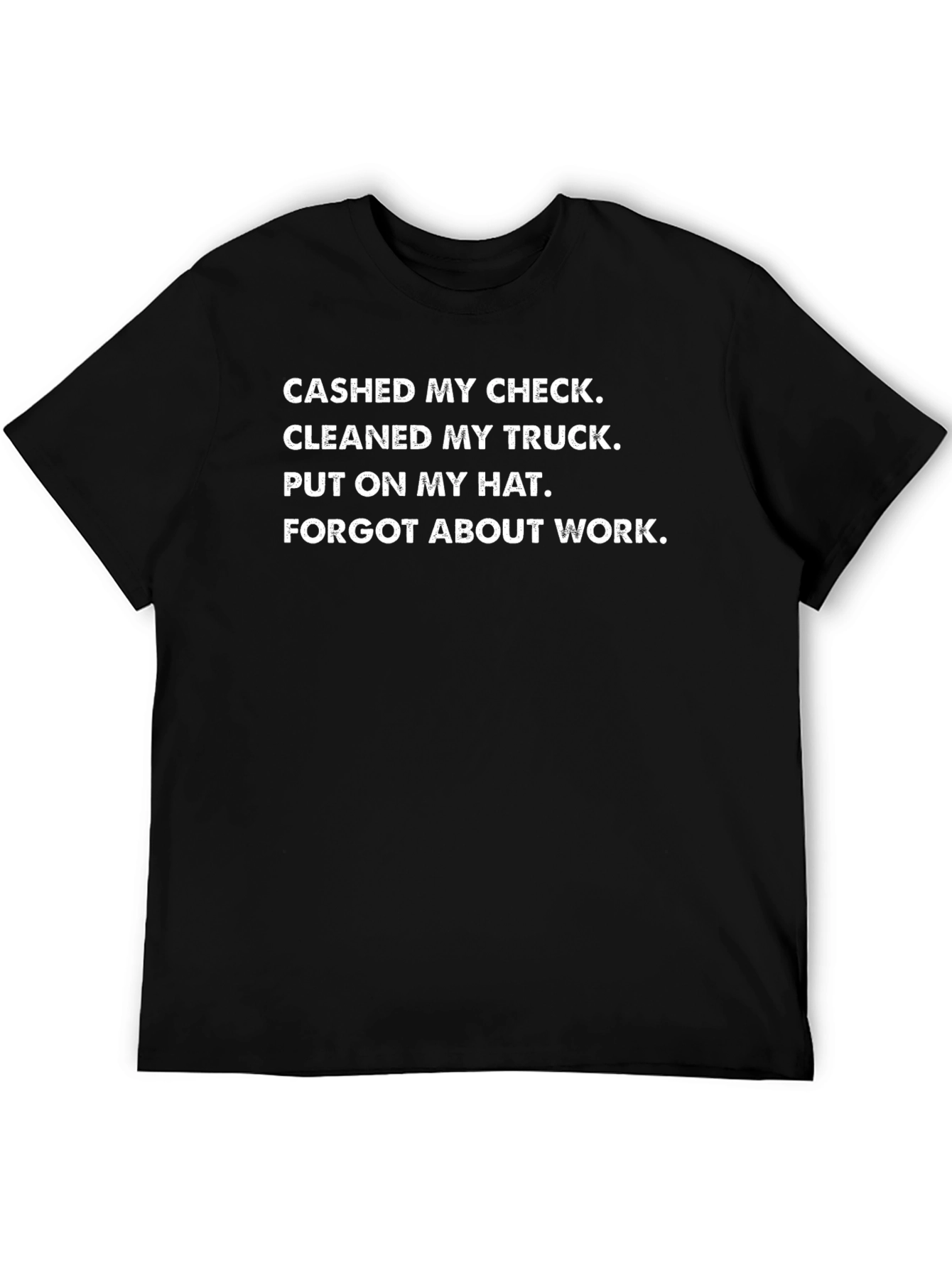 Cashed Check Funny T-Shirt: Relaxed Weekend Vibes