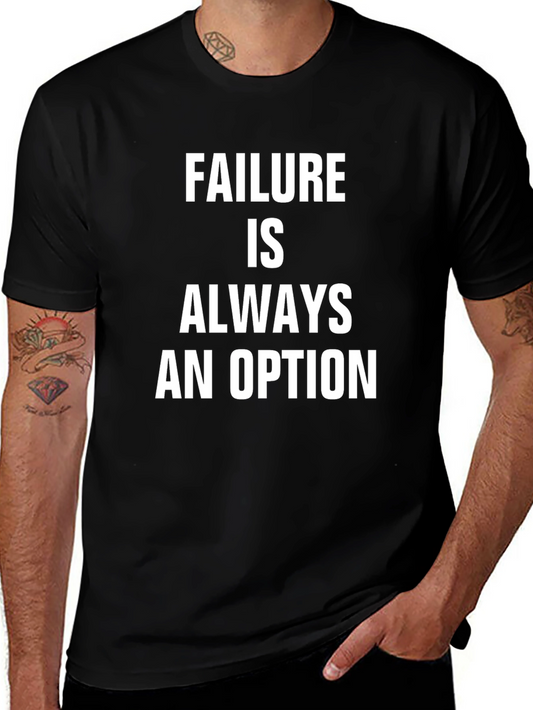 Failure Is Always an Option T-Shirt - Funny Slogan Tee