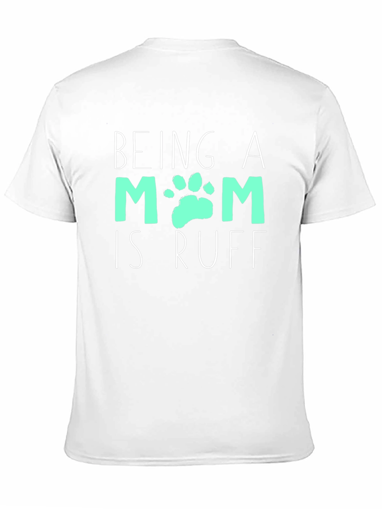 Being A Mom Is Ruff T-Shirt