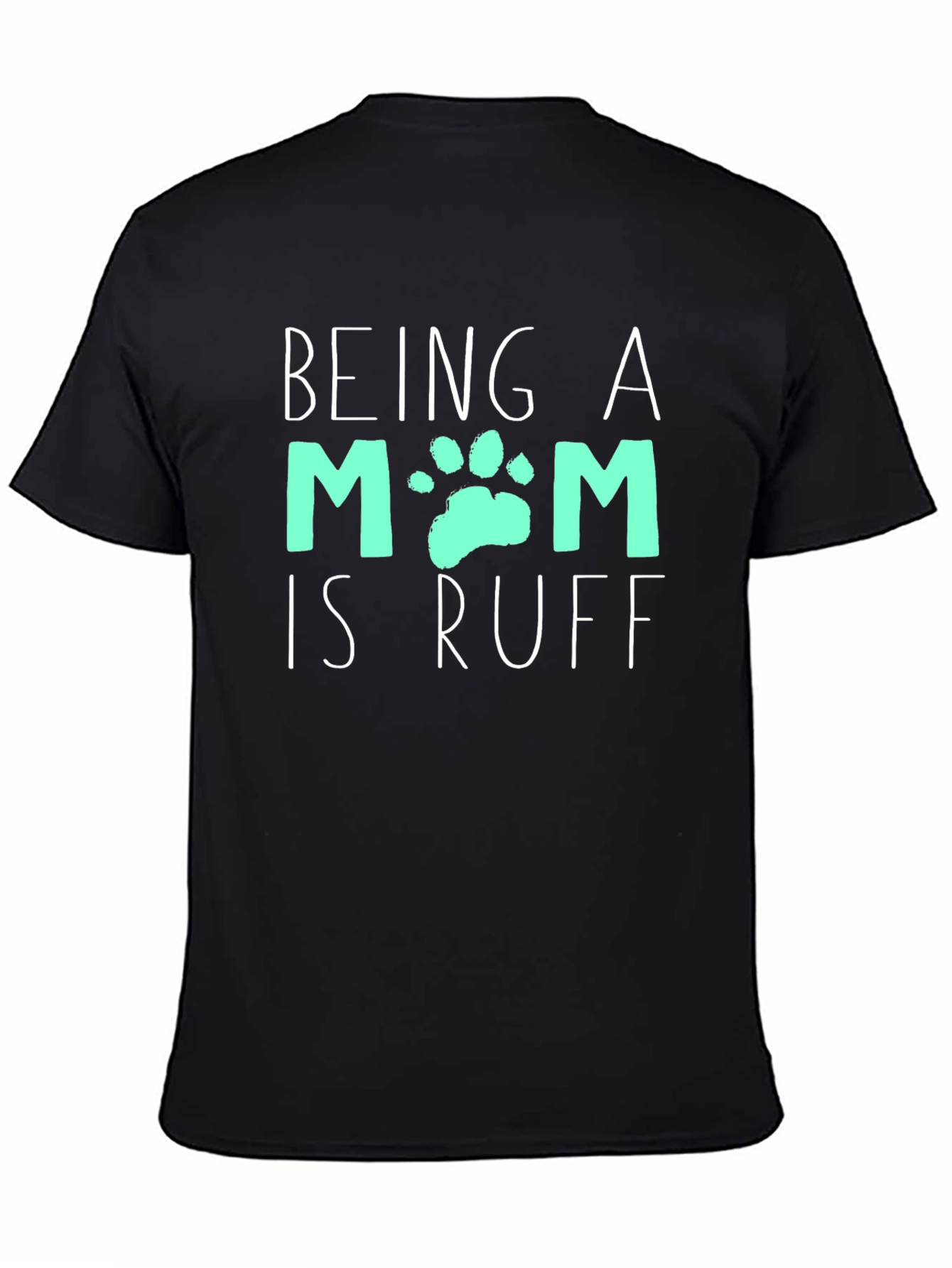 Being A Mom Is Ruff T-Shirt