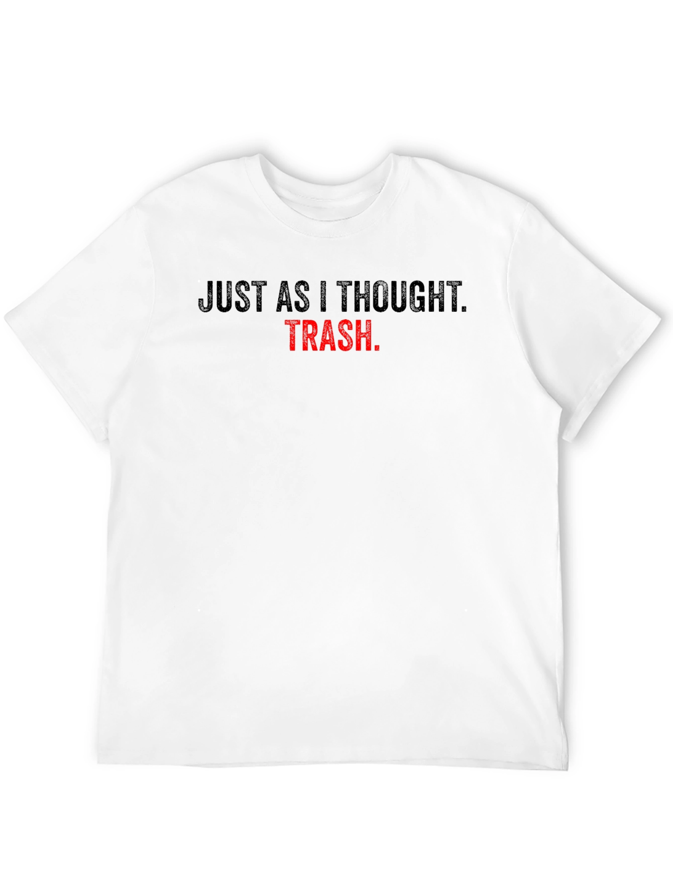 Just As I Thought TRASH T-Shirt