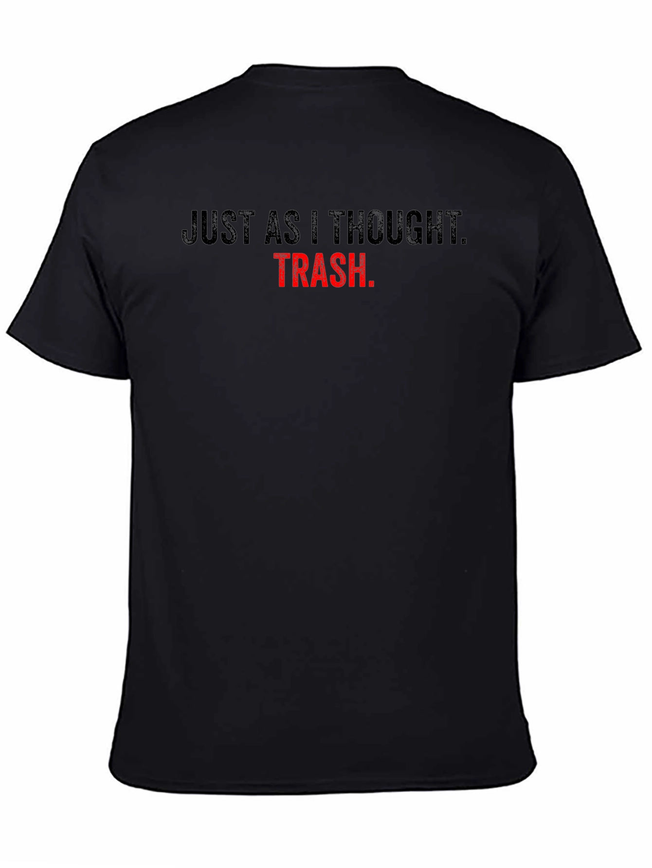 Just As I Thought TRASH T-Shirt