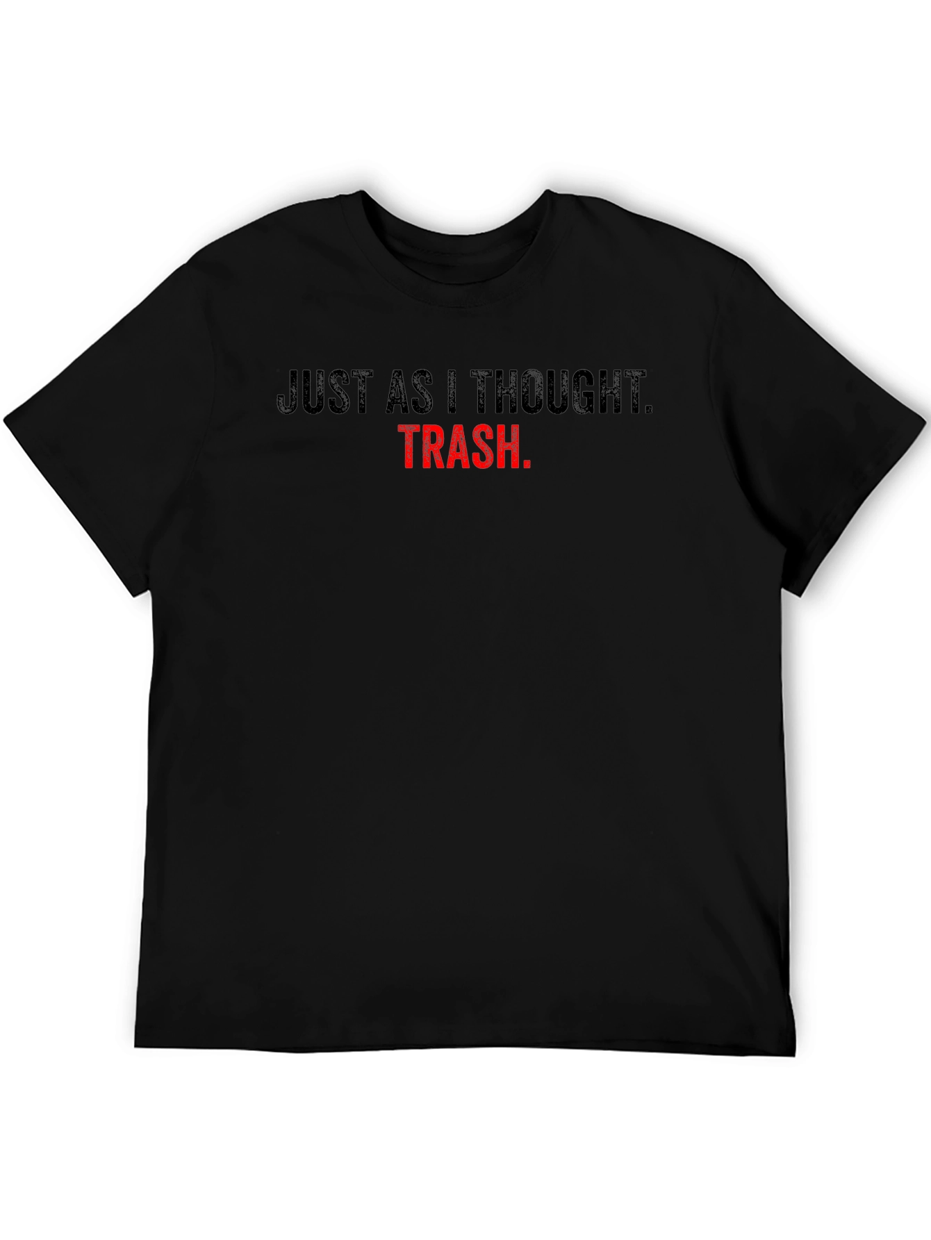 Just As I Thought TRASH T-Shirt