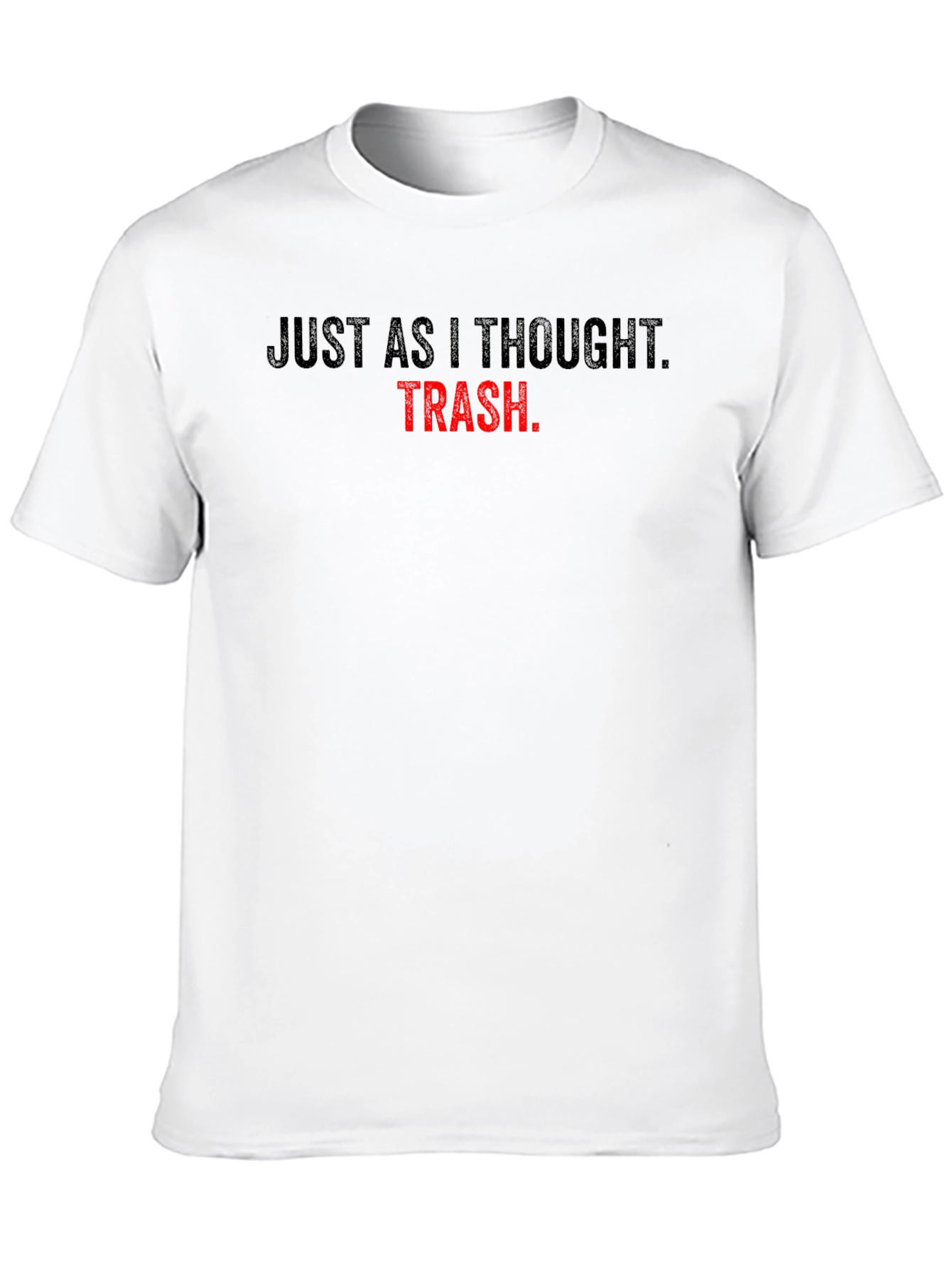 Just As I Thought TRASH T-Shirt