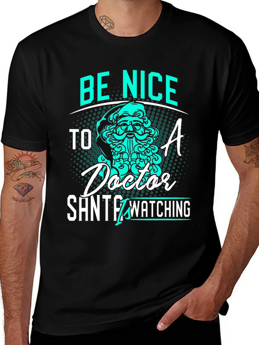 Be Nice To A Doctor Santas Watching Graphic Tee