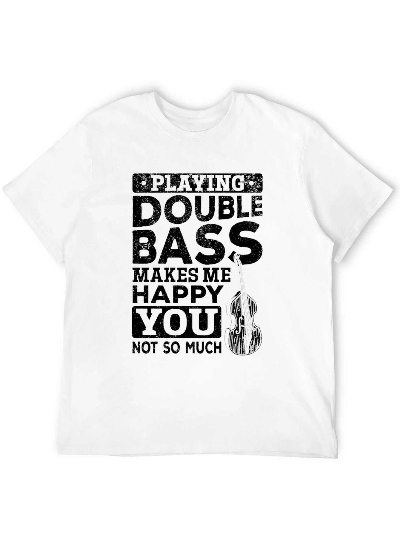 Double Bass Makes Me Happy T-Shirt