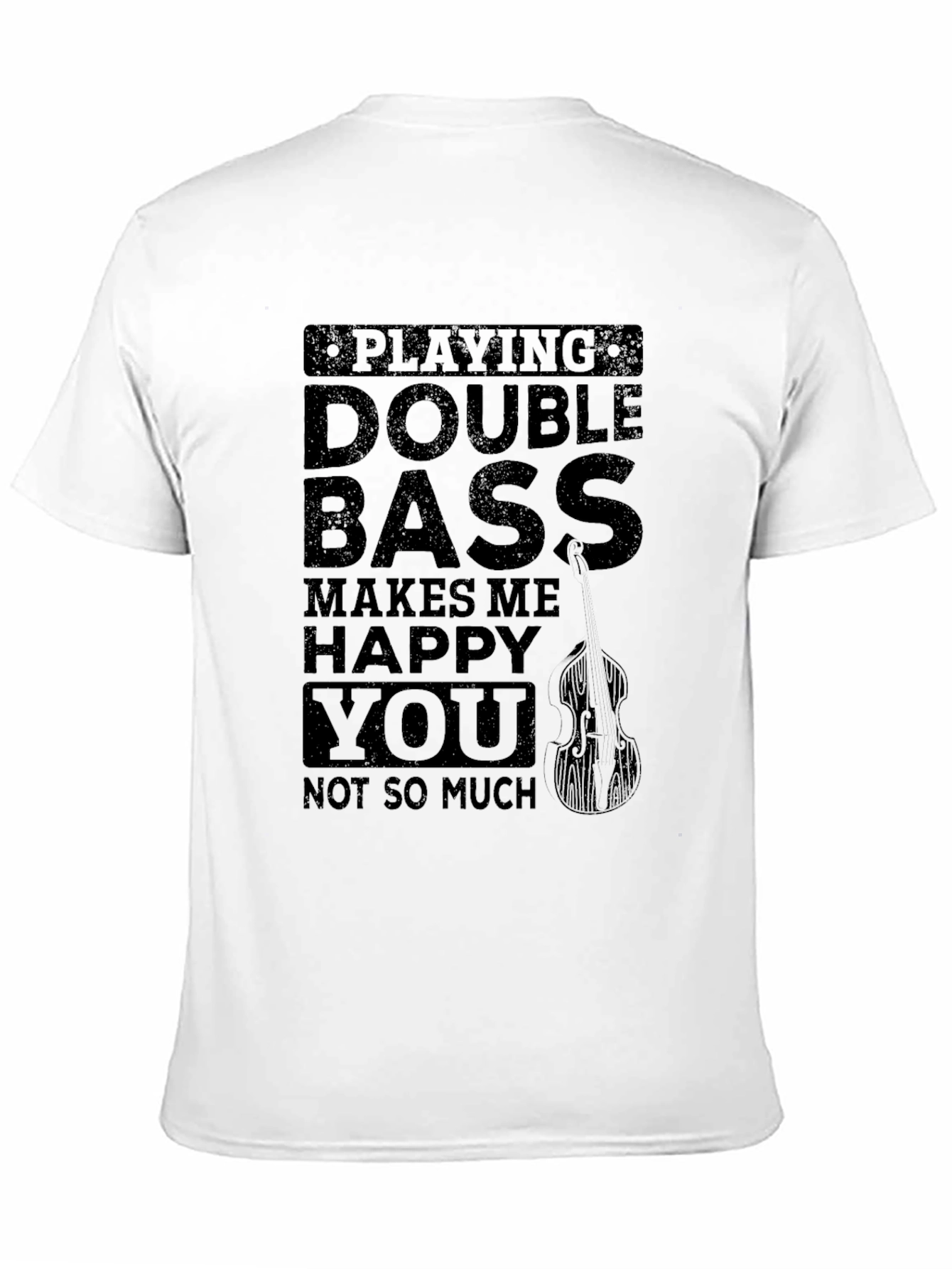 Double Bass Makes Me Happy T-Shirt
