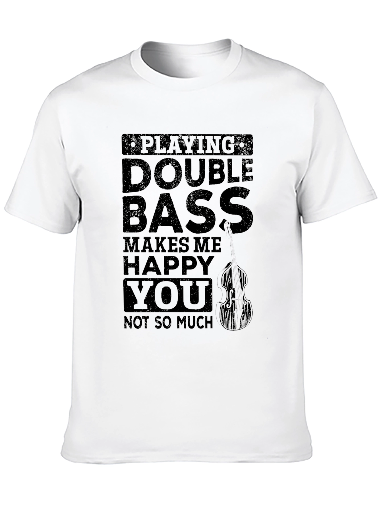 Double Bass Makes Me Happy T-Shirt