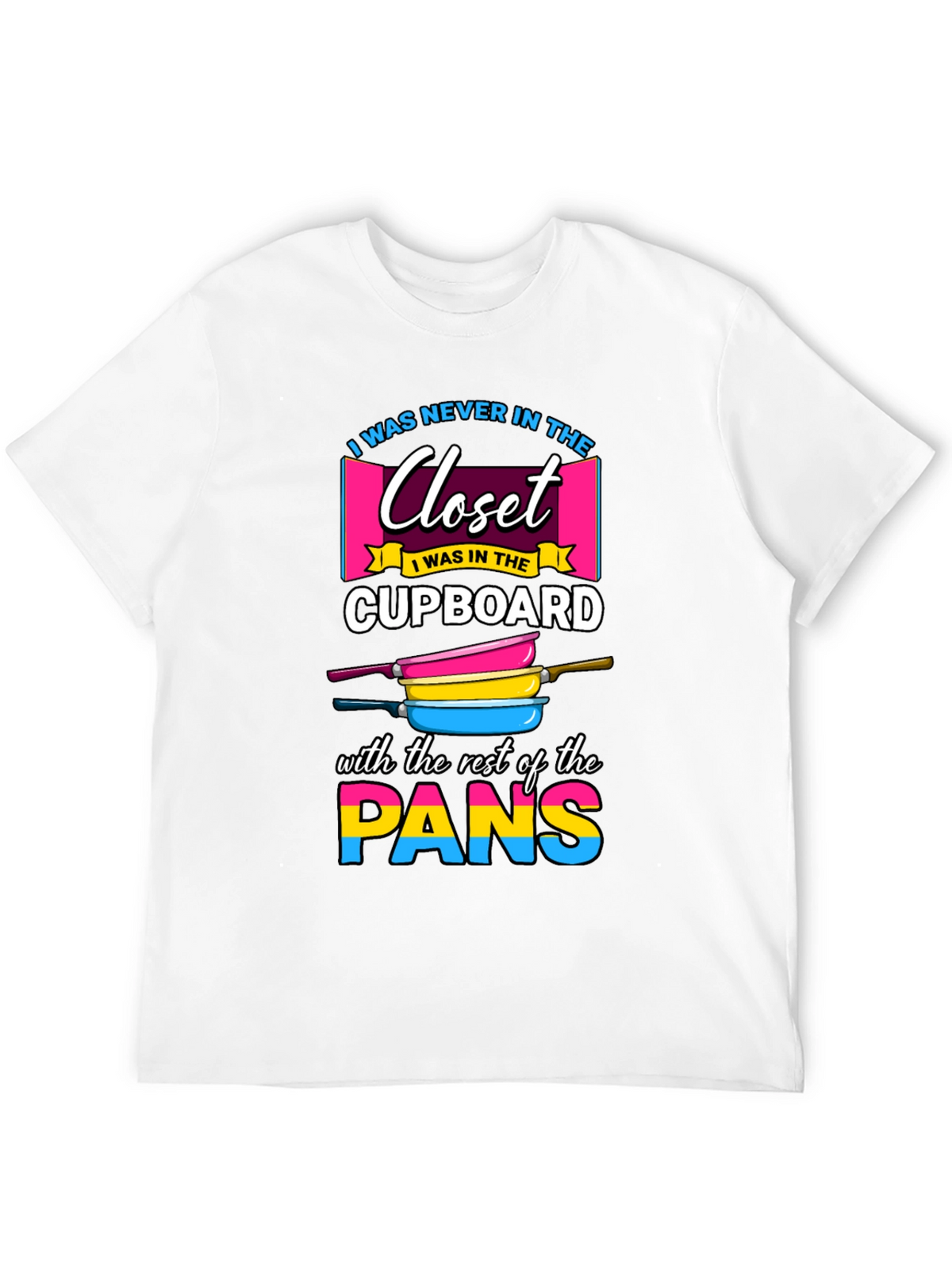 Pansexual Pride T-Shirt: Closet Cupboard Pans!