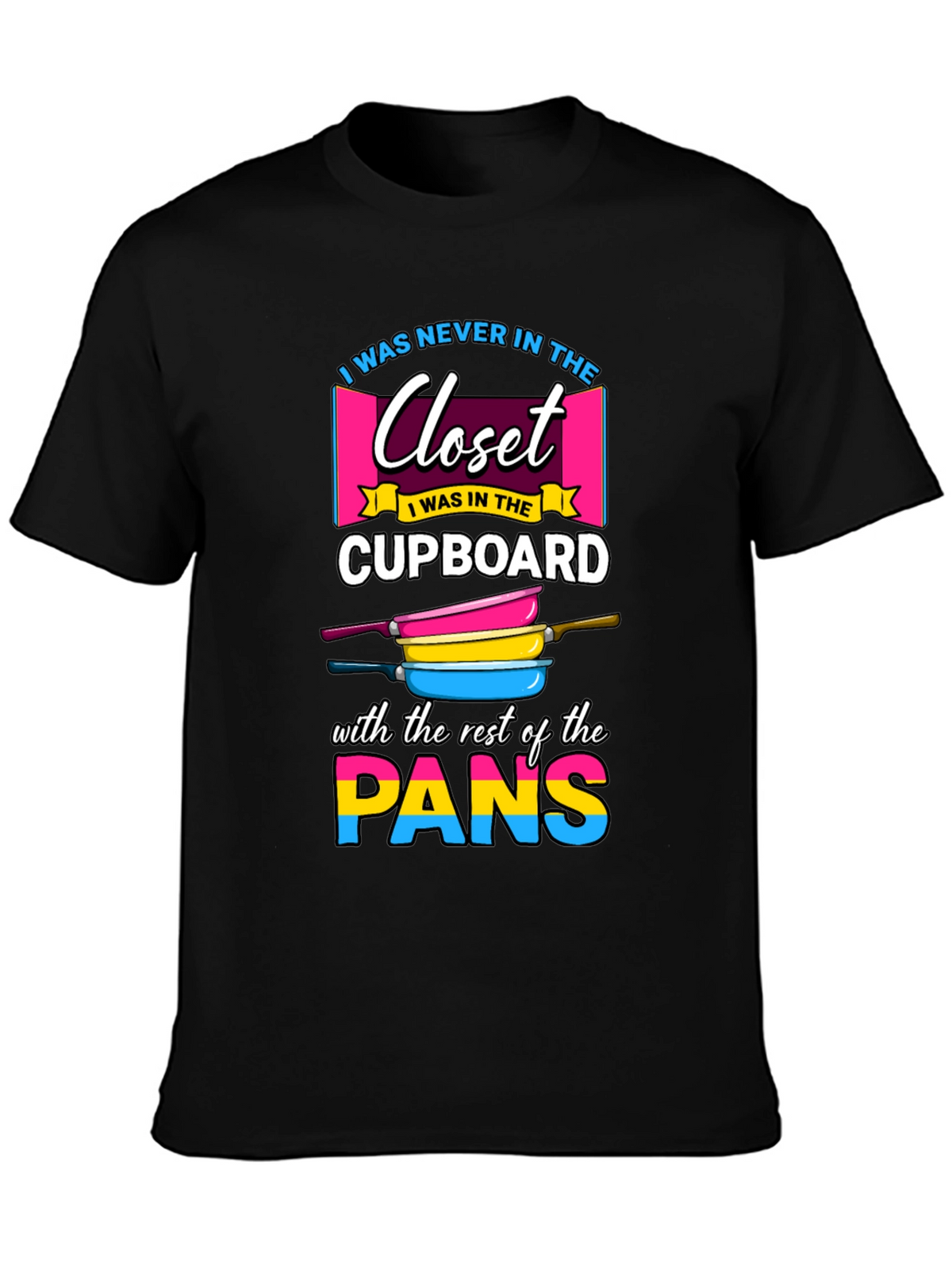 Pansexual Pride T-Shirt: Closet Cupboard Pans!