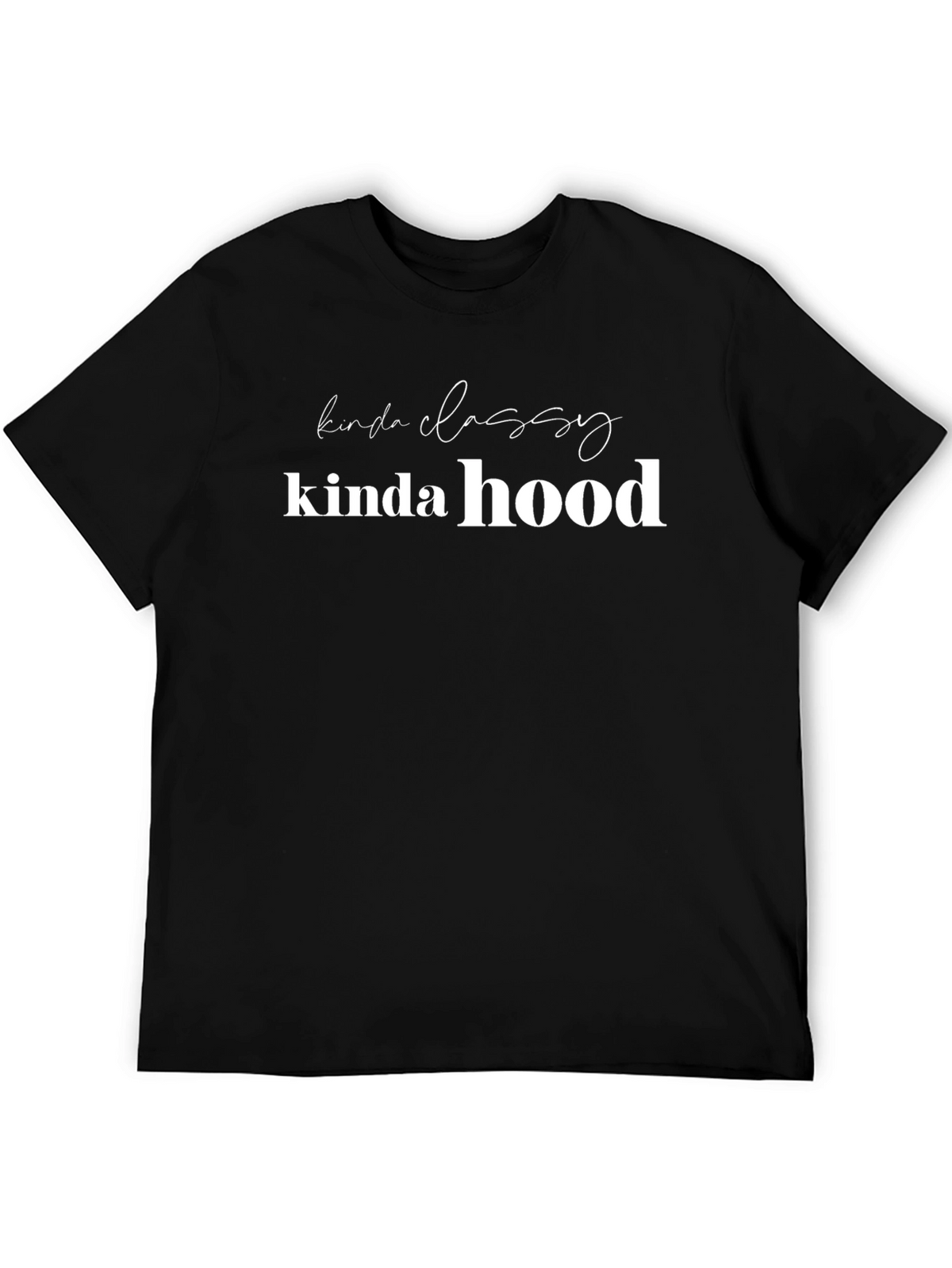 Kinda Classy Kinda Hood Graphic T-Shirt