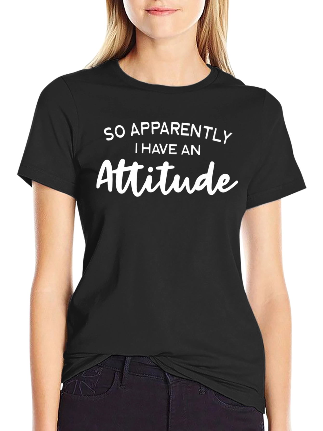 So Apparently I Have An Attitude T-Shirt