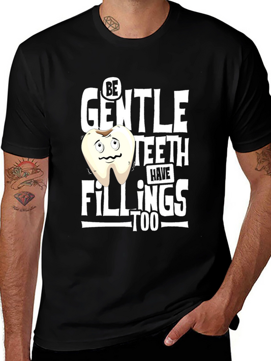 Funny Dental T-Shirt - Be Gentle Teeth Have Fillings Too!