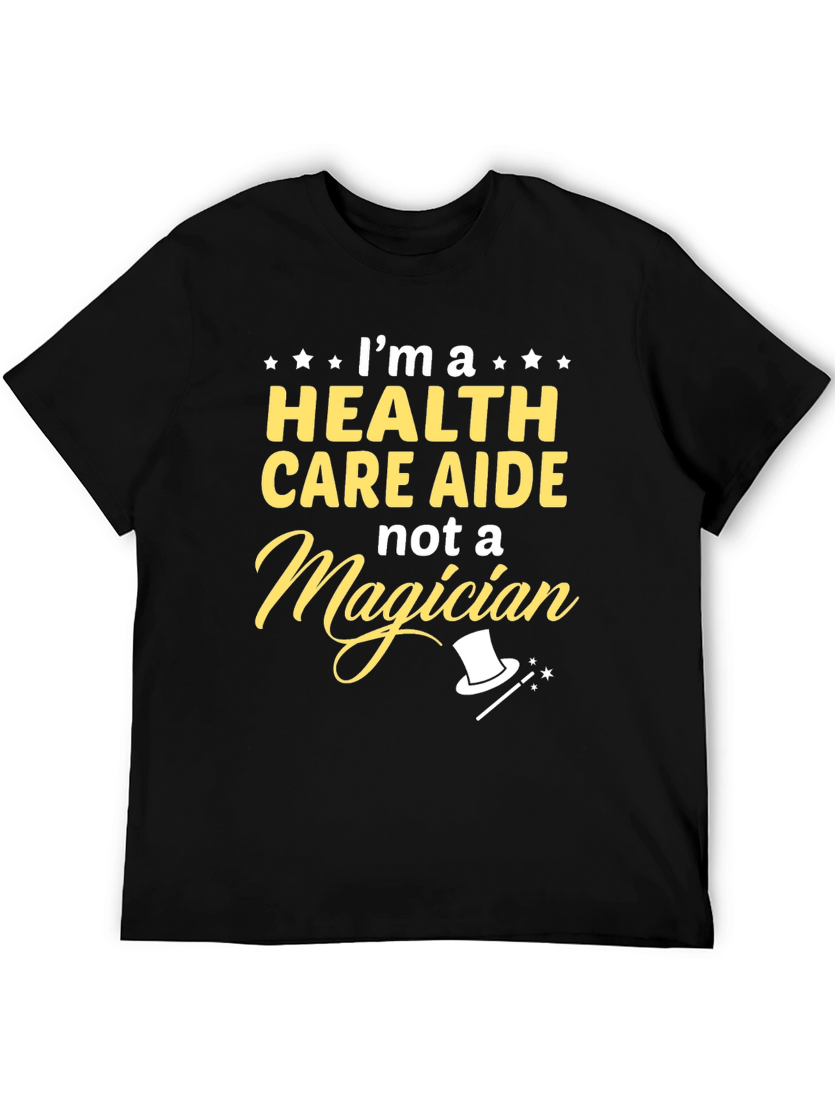 Health Care Aide T-Shirt - Not a Magician