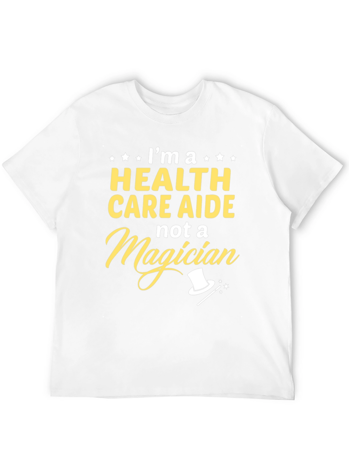 Health Care Aide T-Shirt - Not a Magician