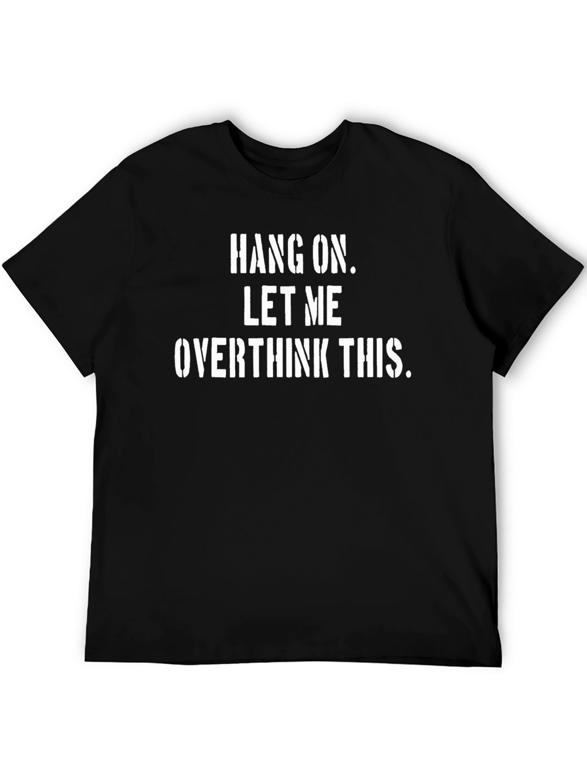 Hang On Let Me Overthink This - Graphic T-Shirt