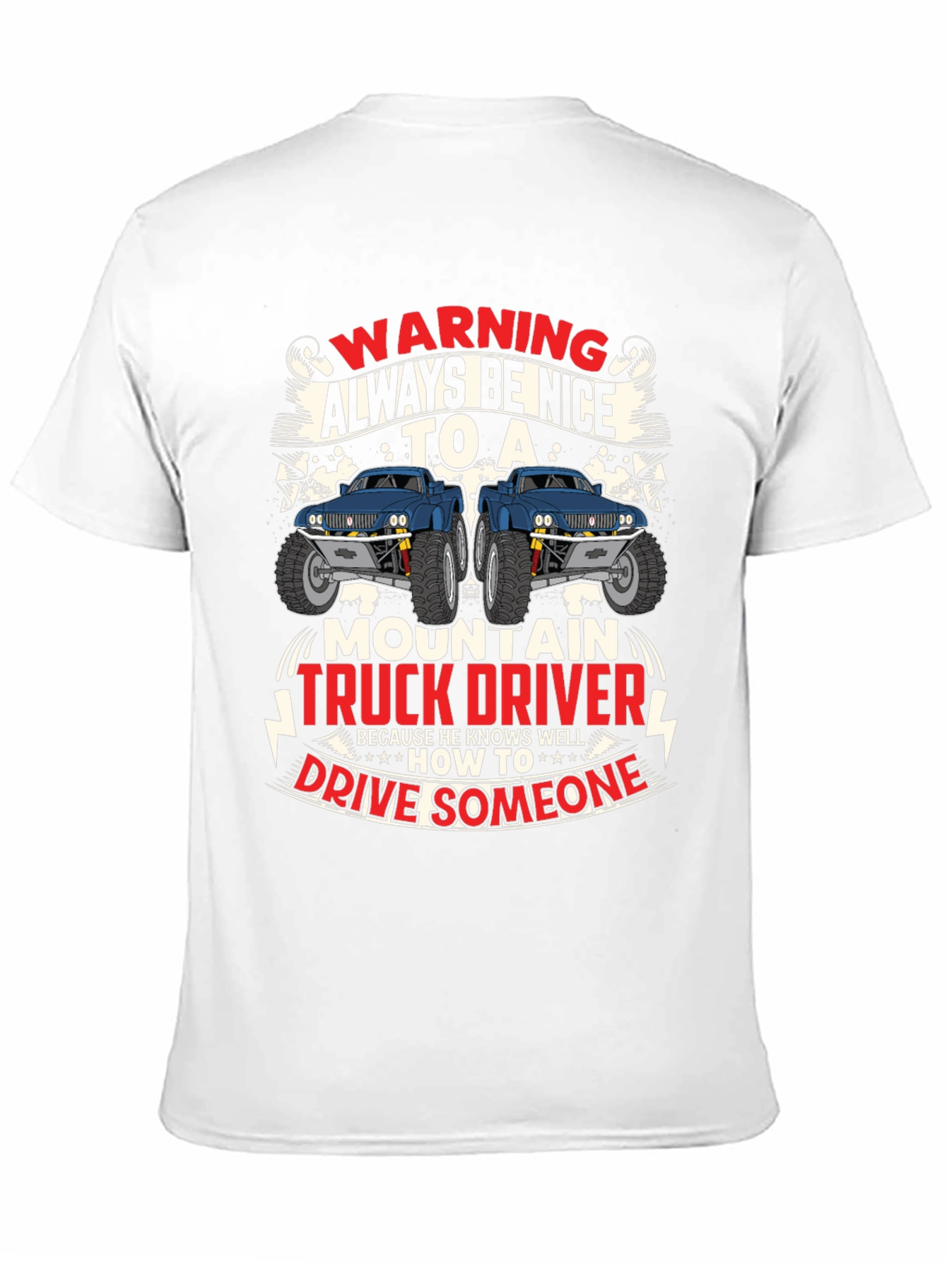 Warning Always Be Nice to Mountain Truck Driver T-Shirt