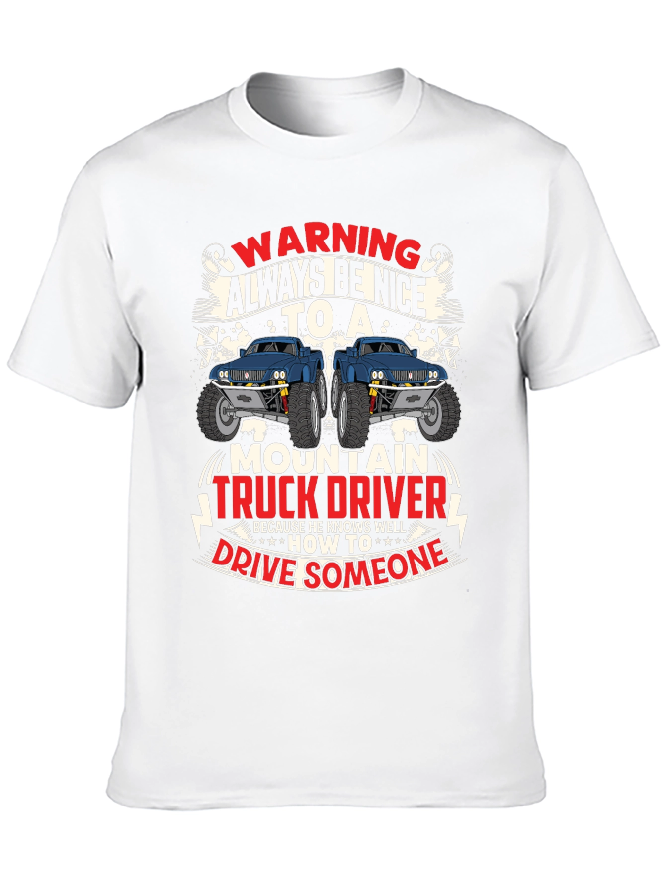Warning Always Be Nice to Mountain Truck Driver T-Shirt