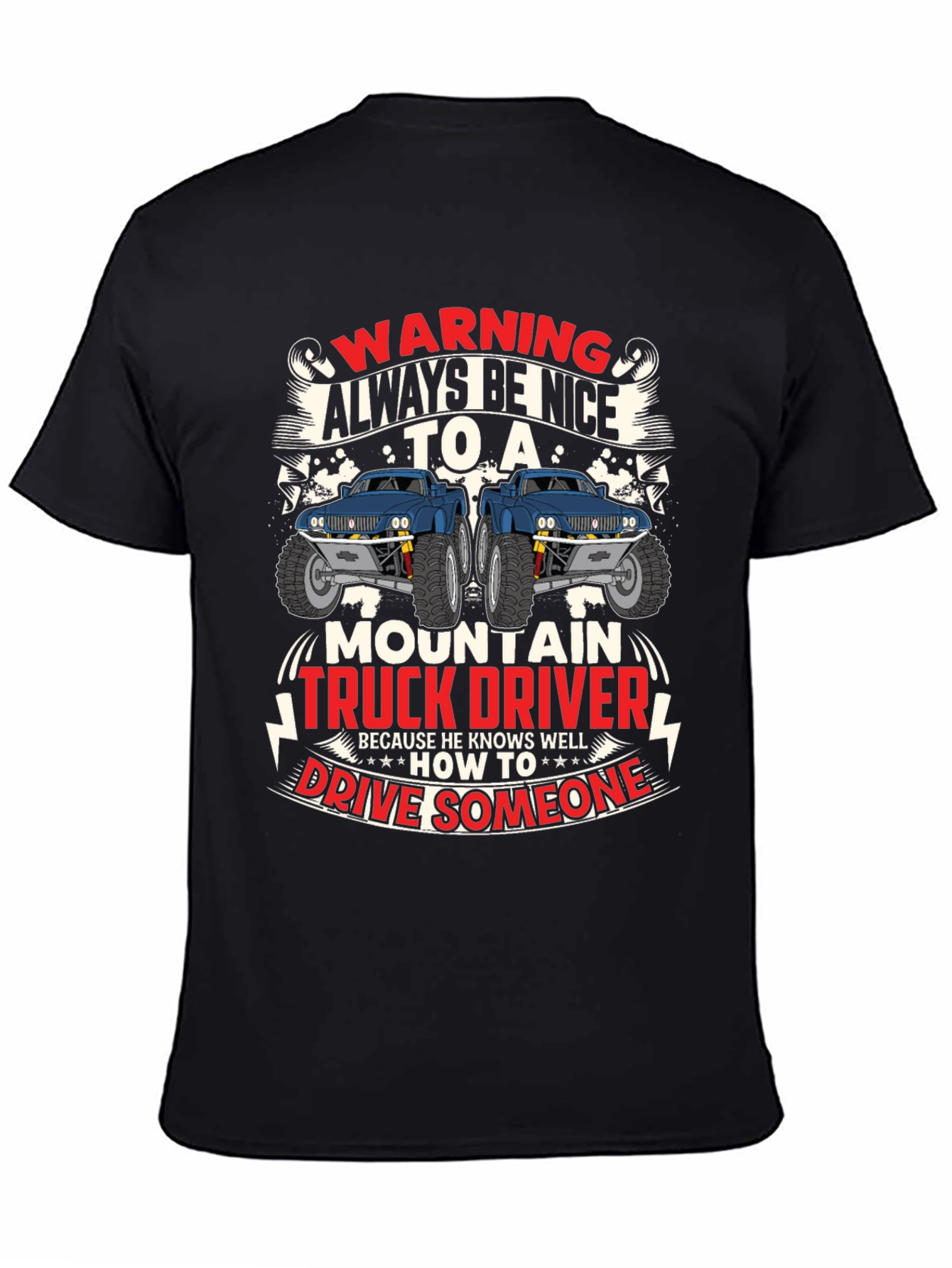 Warning Always Be Nice to Mountain Truck Driver T-Shirt