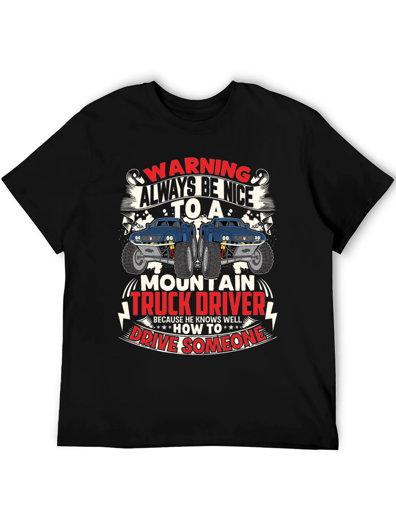 Warning Always Be Nice to Mountain Truck Driver T-Shirt