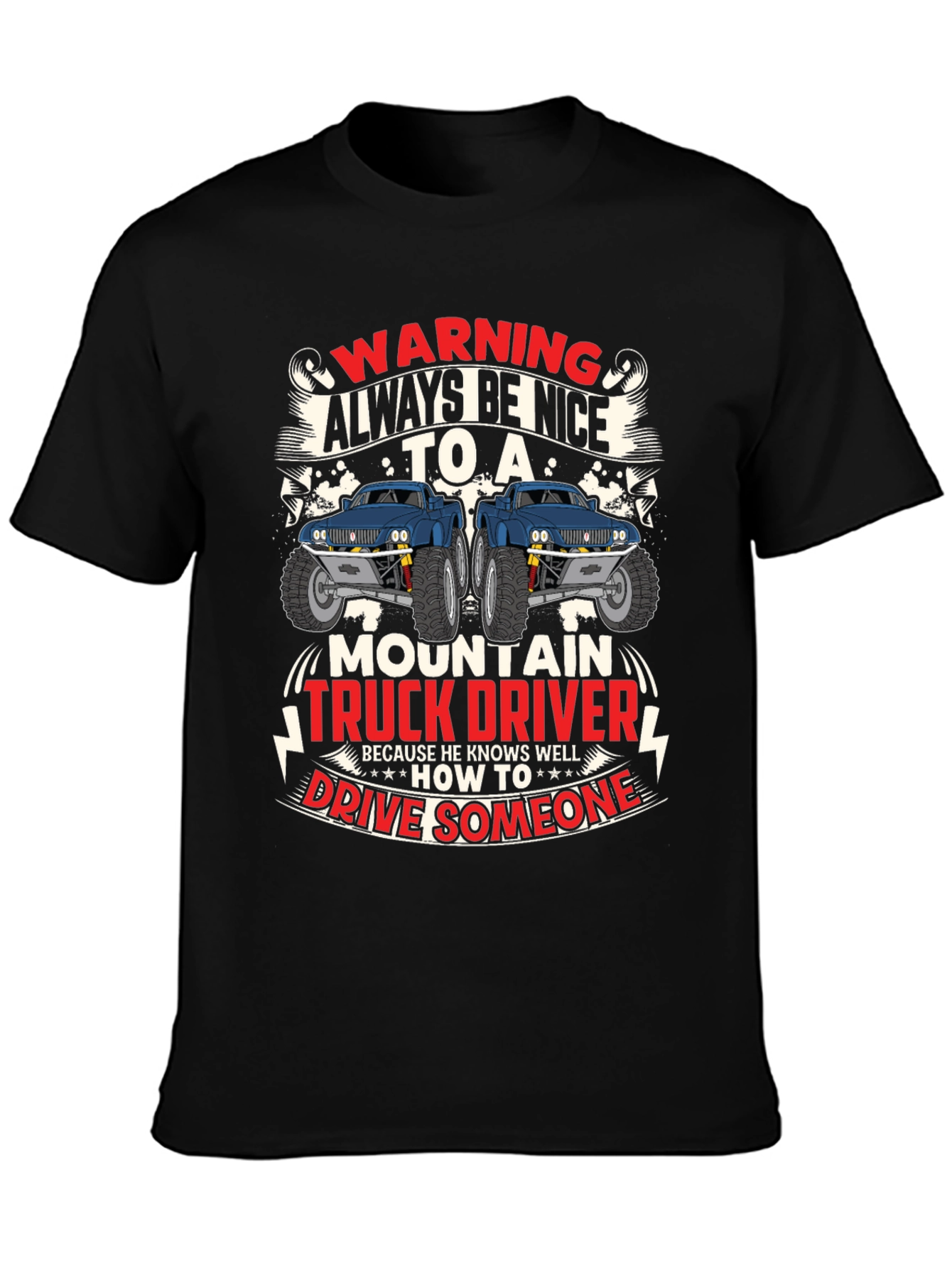 Warning Always Be Nice to Mountain Truck Driver T-Shirt