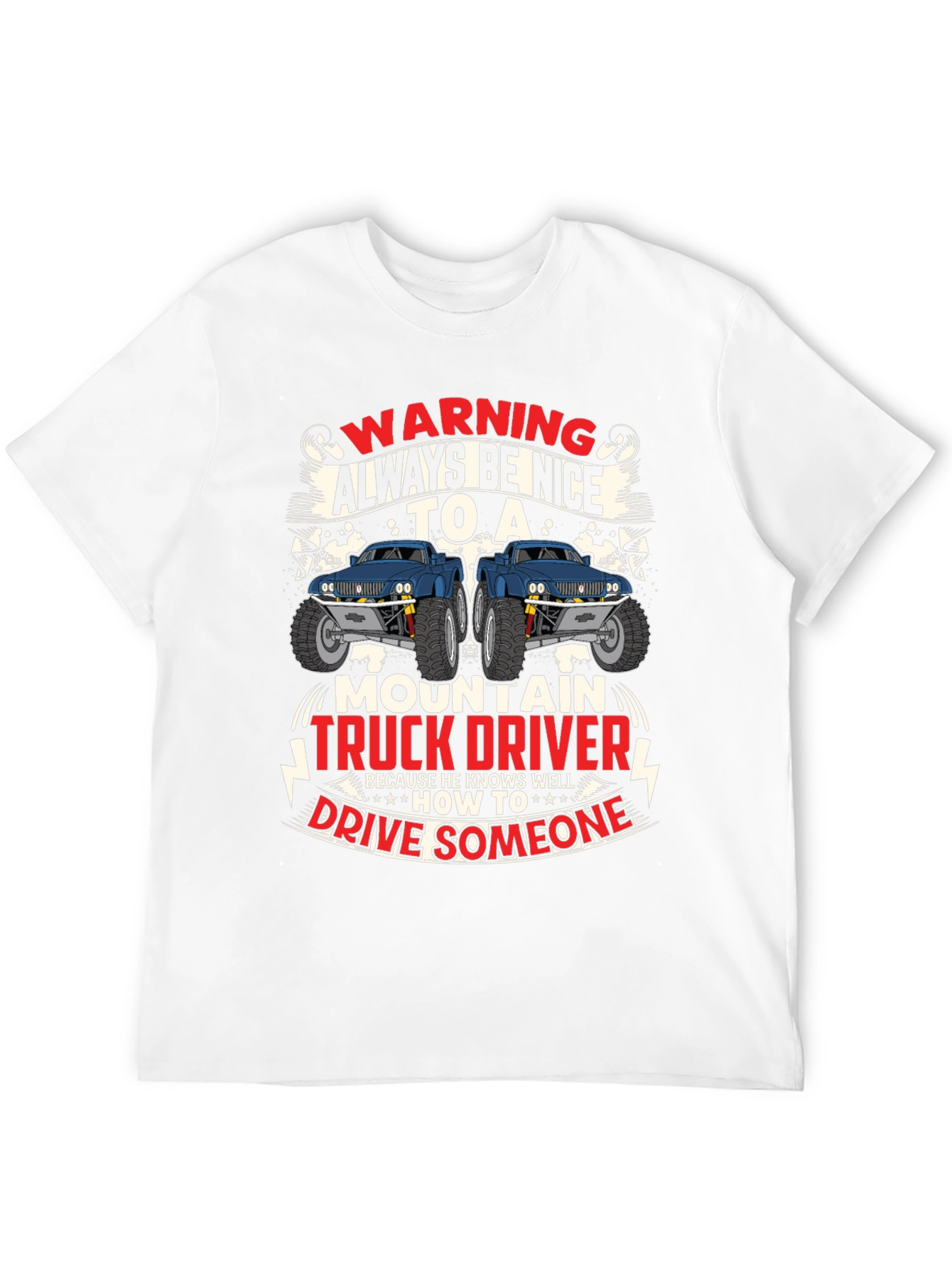 Warning Always Be Nice to Mountain Truck Driver T-Shirt