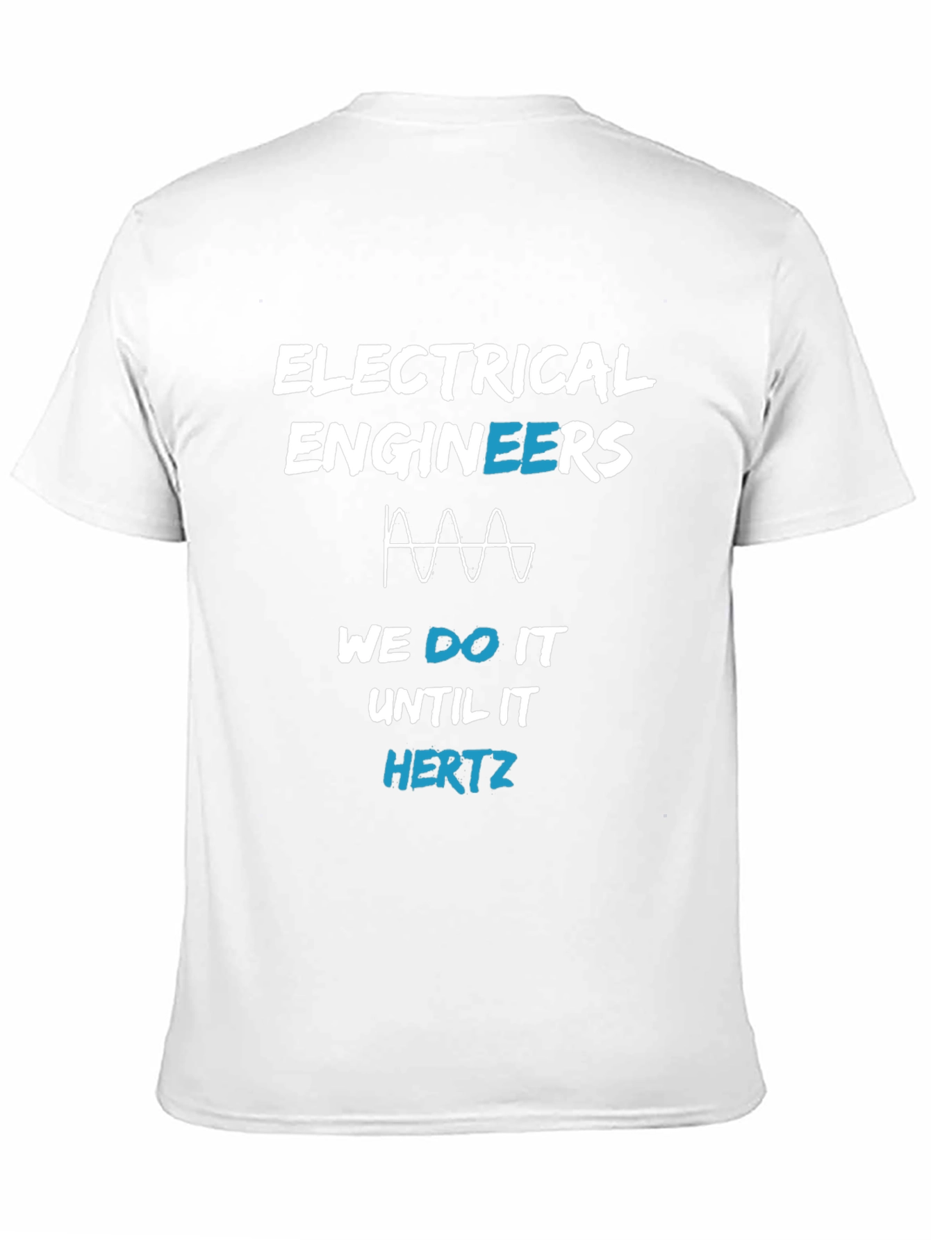Electrical Engineer T-Shirt - Until It Hertz