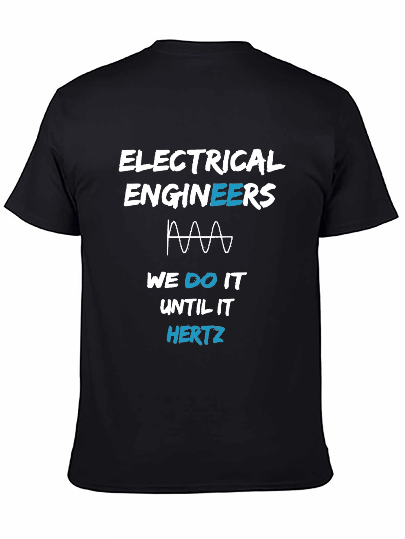 Electrical Engineer T-Shirt - Until It Hertz