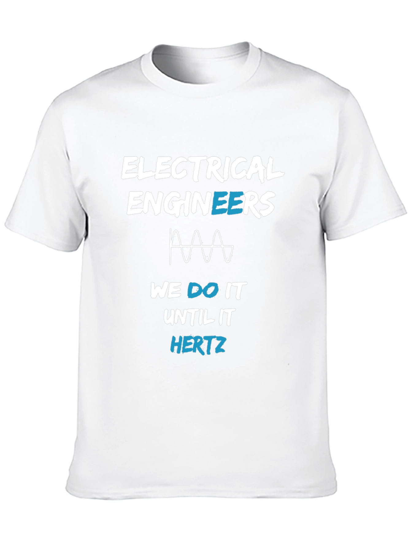 Electrical Engineer T-Shirt - Until It Hertz