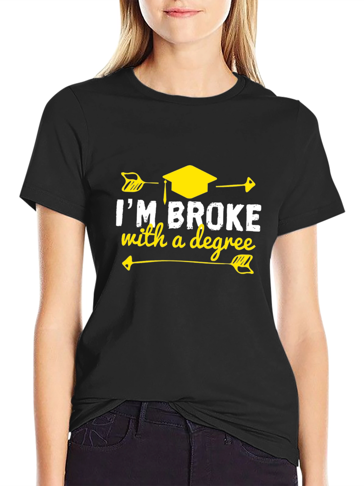Im Broke With A Degree Graphic T-Shirt