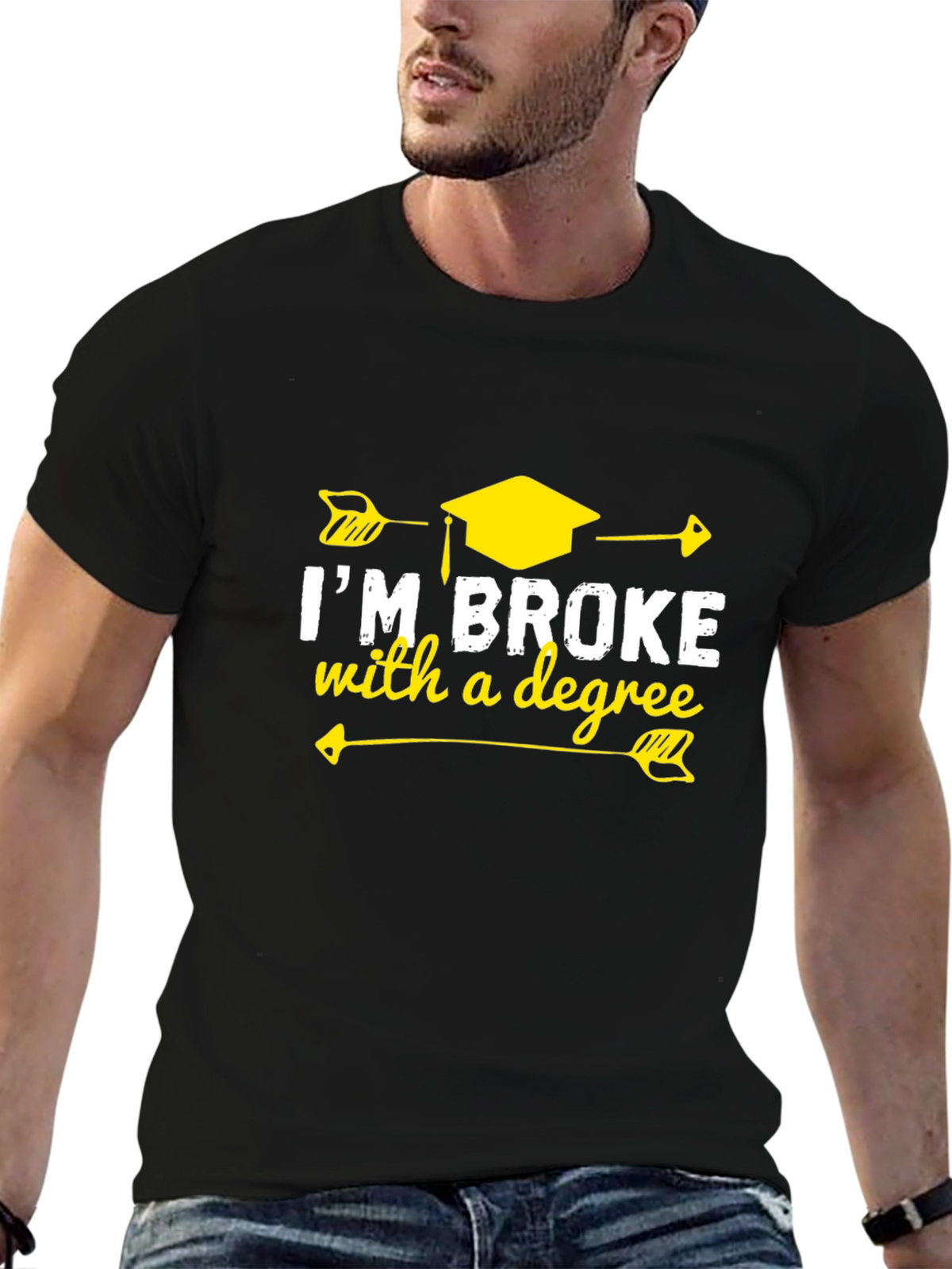 Im Broke With A Degree Graphic T-Shirt