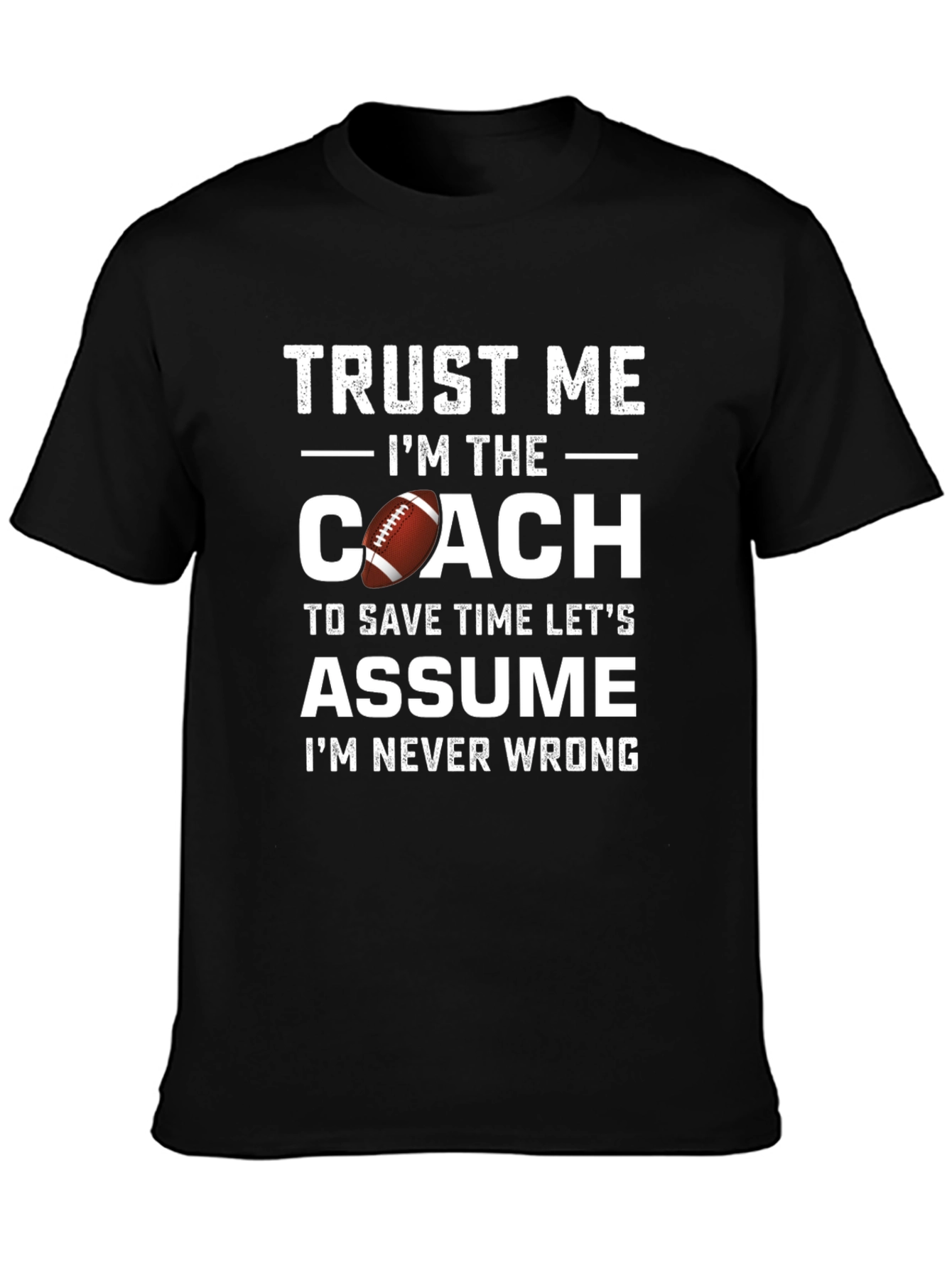 Trust Me Im The Coach T-Shirt