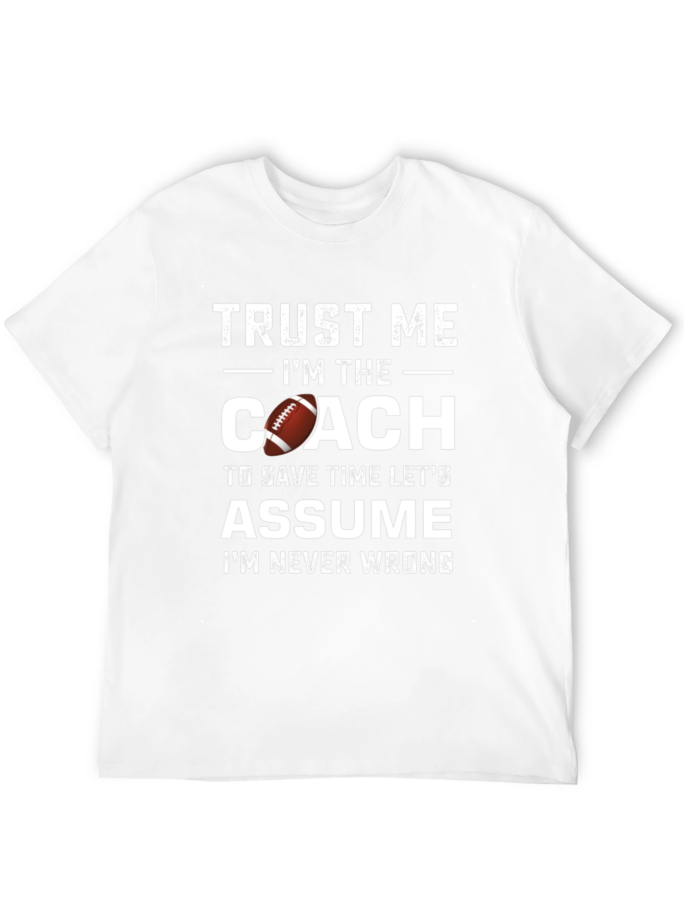 Trust Me Im The Coach T-Shirt