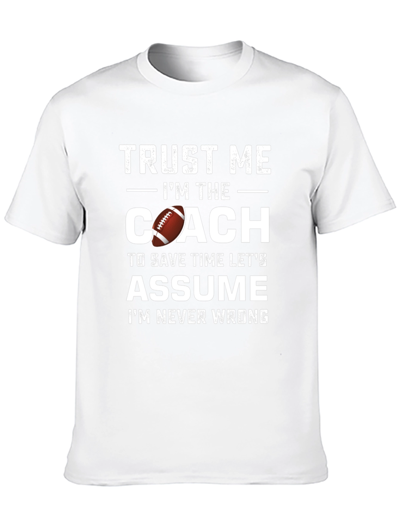 Trust Me Im The Coach T-Shirt