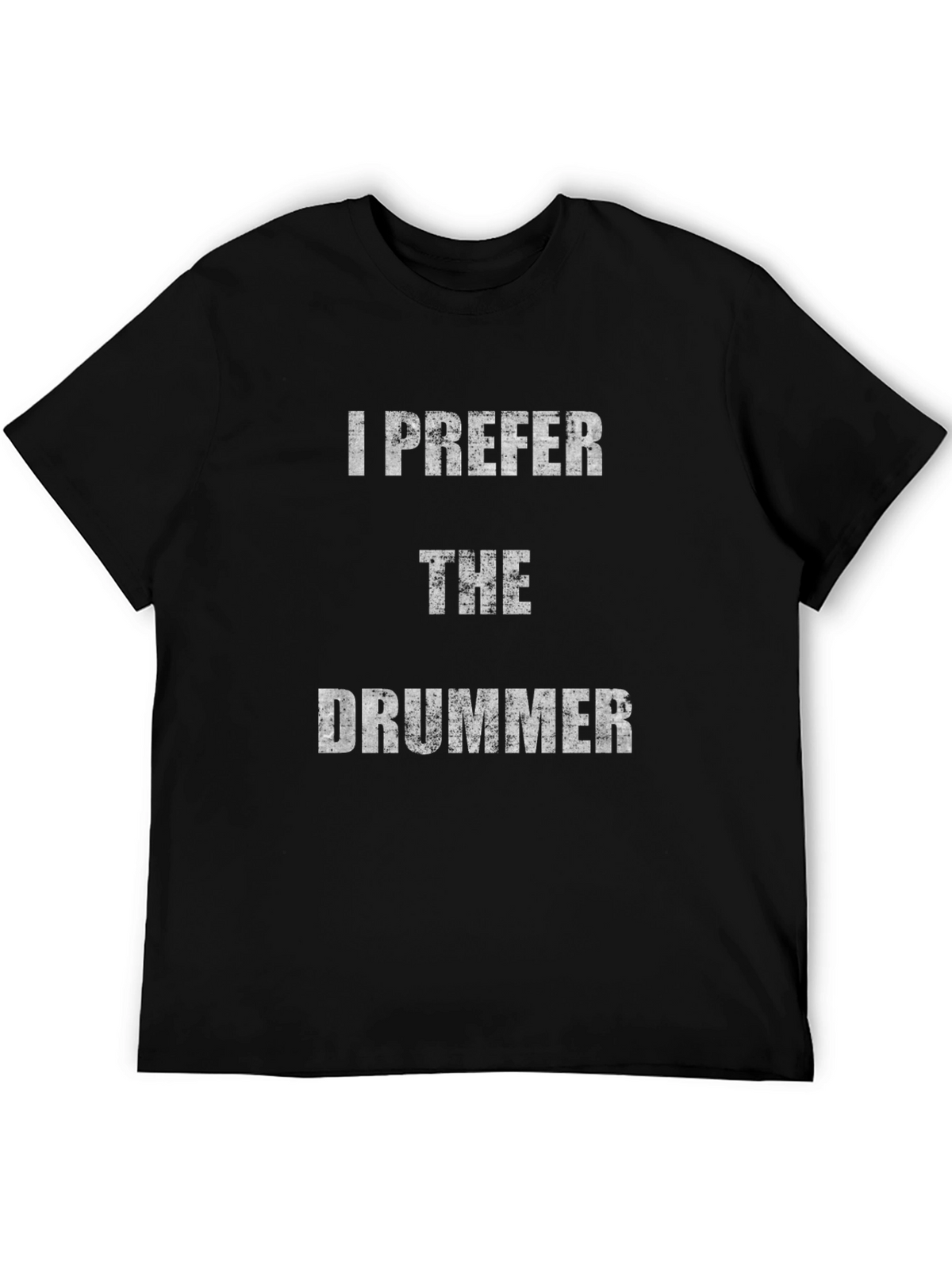 I Prefer The Drummer Black T-Shirt