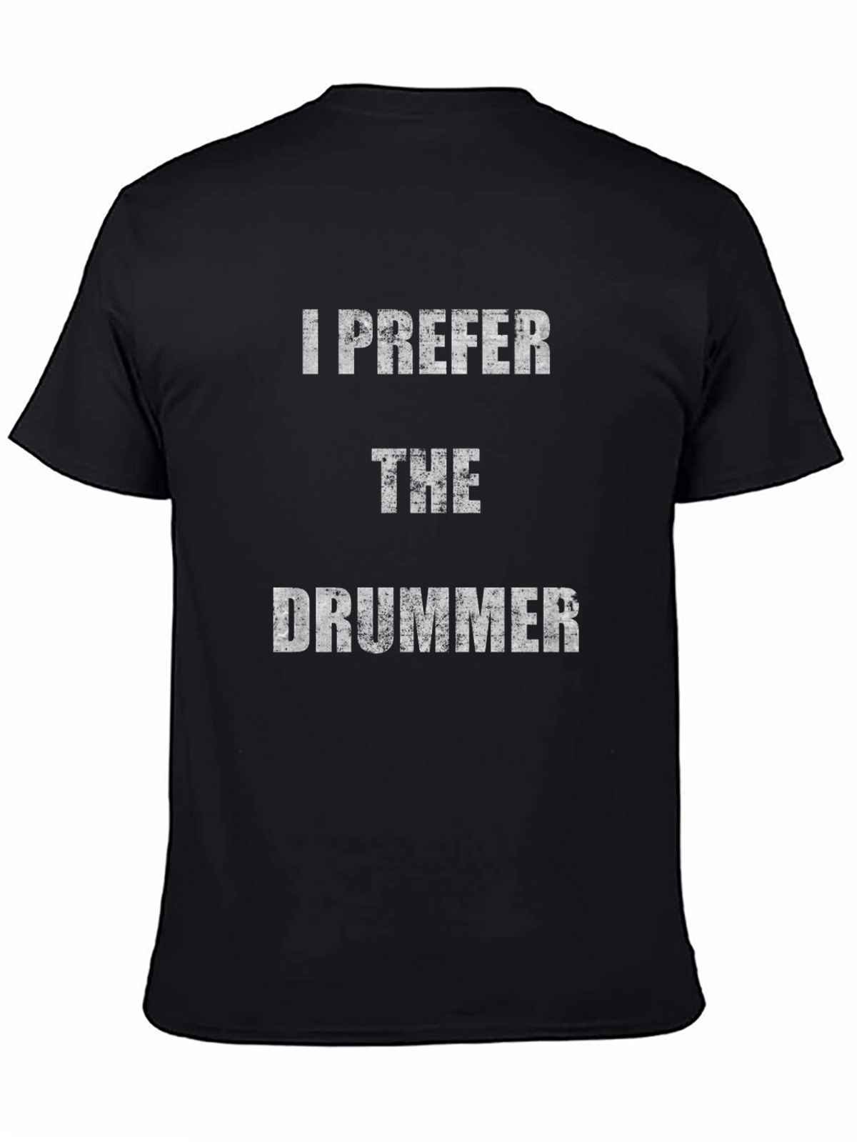 I Prefer The Drummer Black T-Shirt