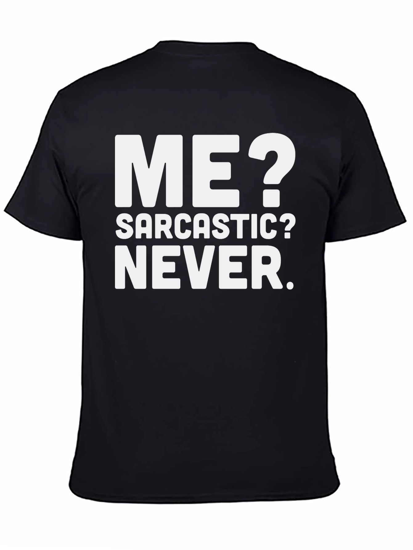 Funny Sarcastic T-Shirt - Me? Never!