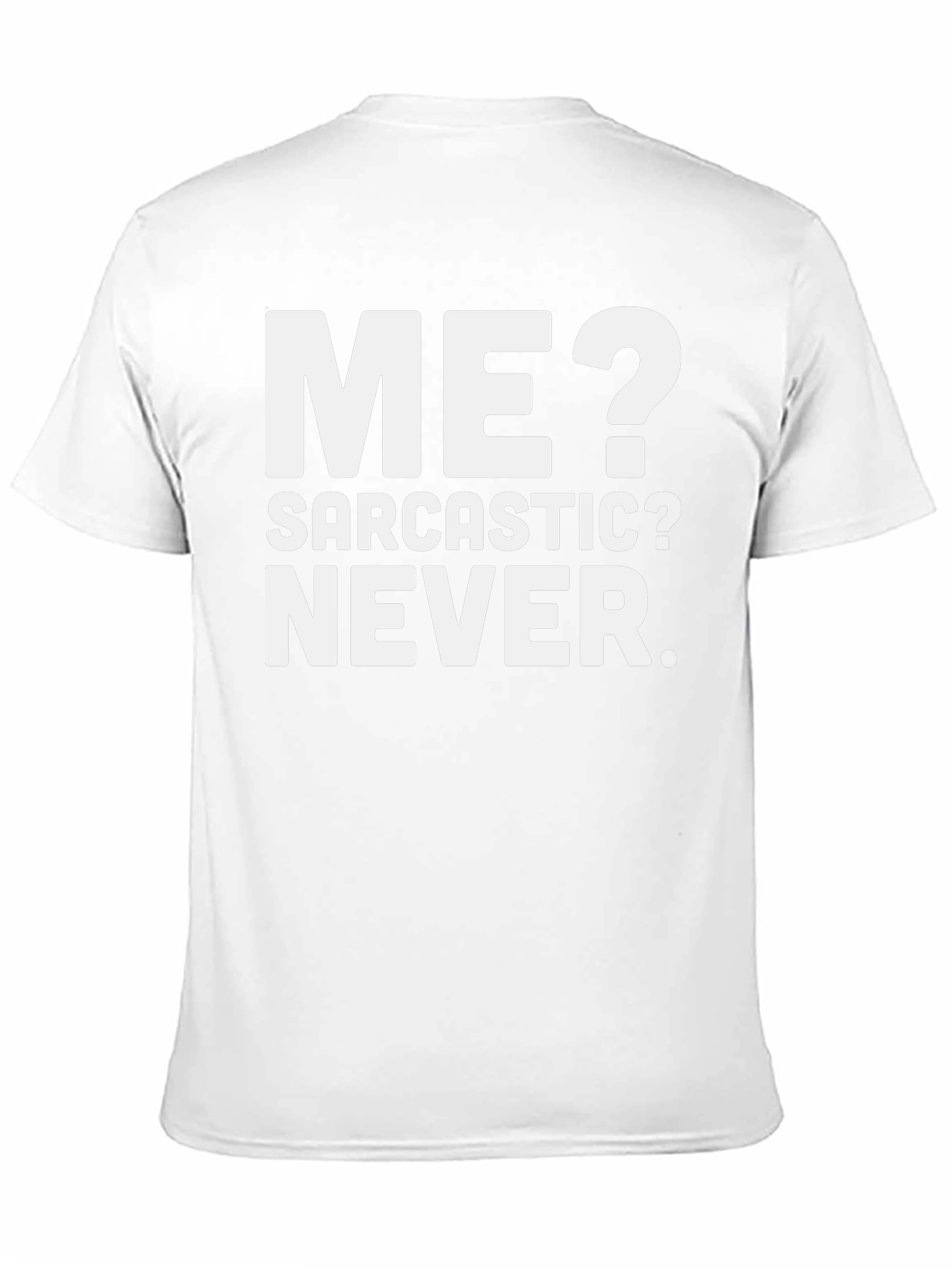 Funny Sarcastic T-Shirt - Me? Never!