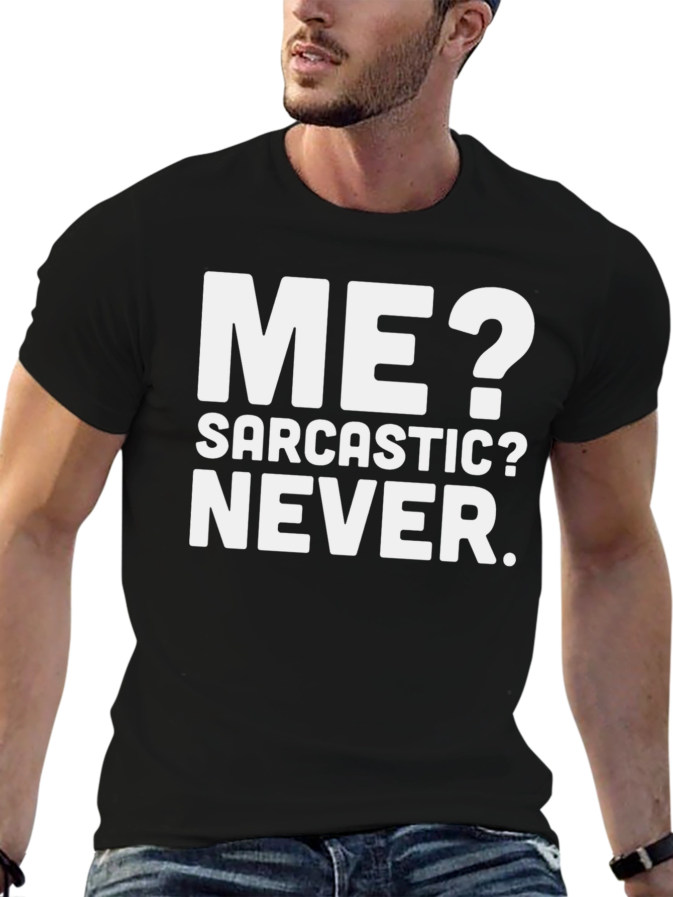 Funny Sarcastic T-Shirt - Me? Never!