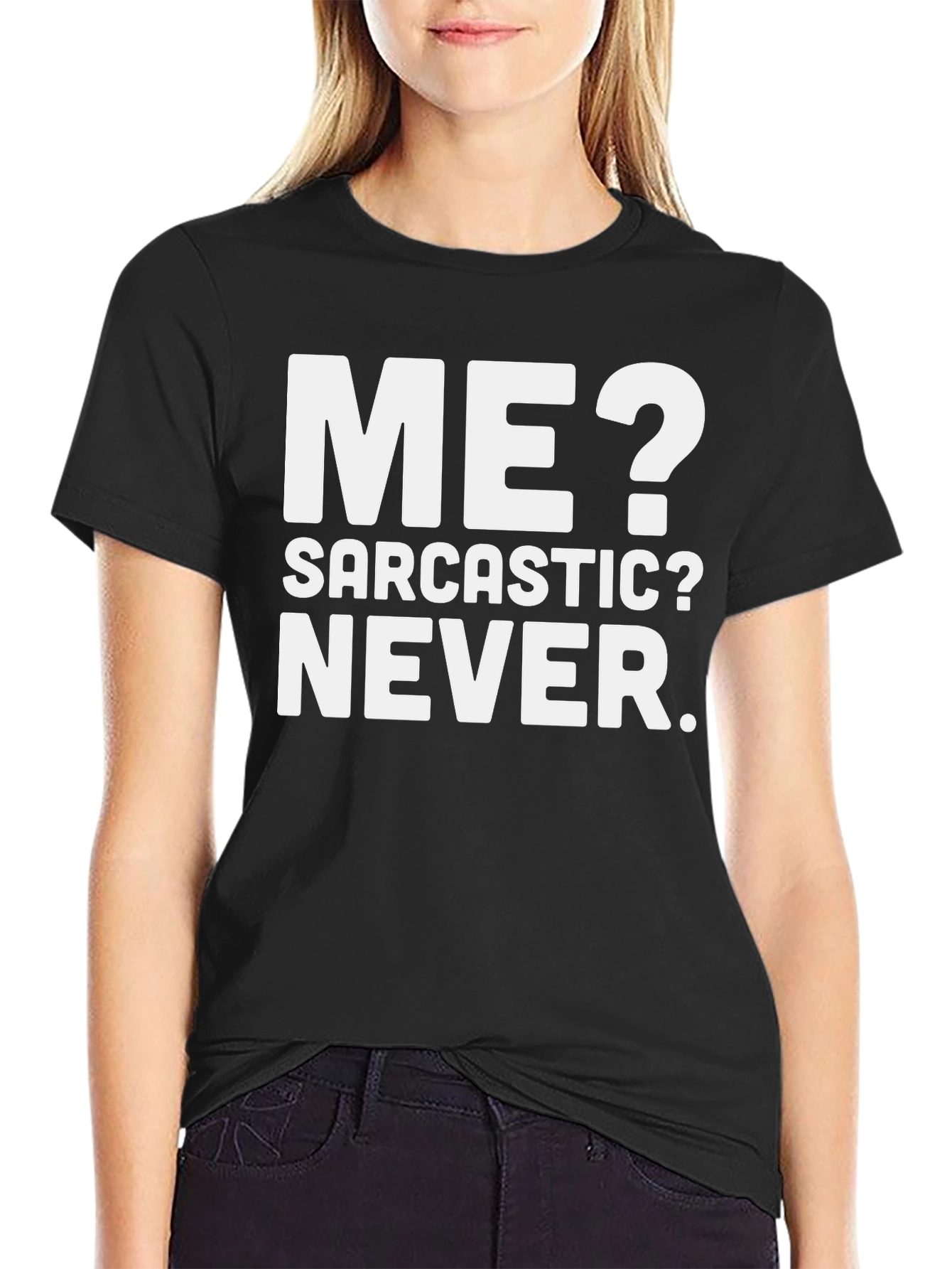 Funny Sarcastic T-Shirt - Me? Never!