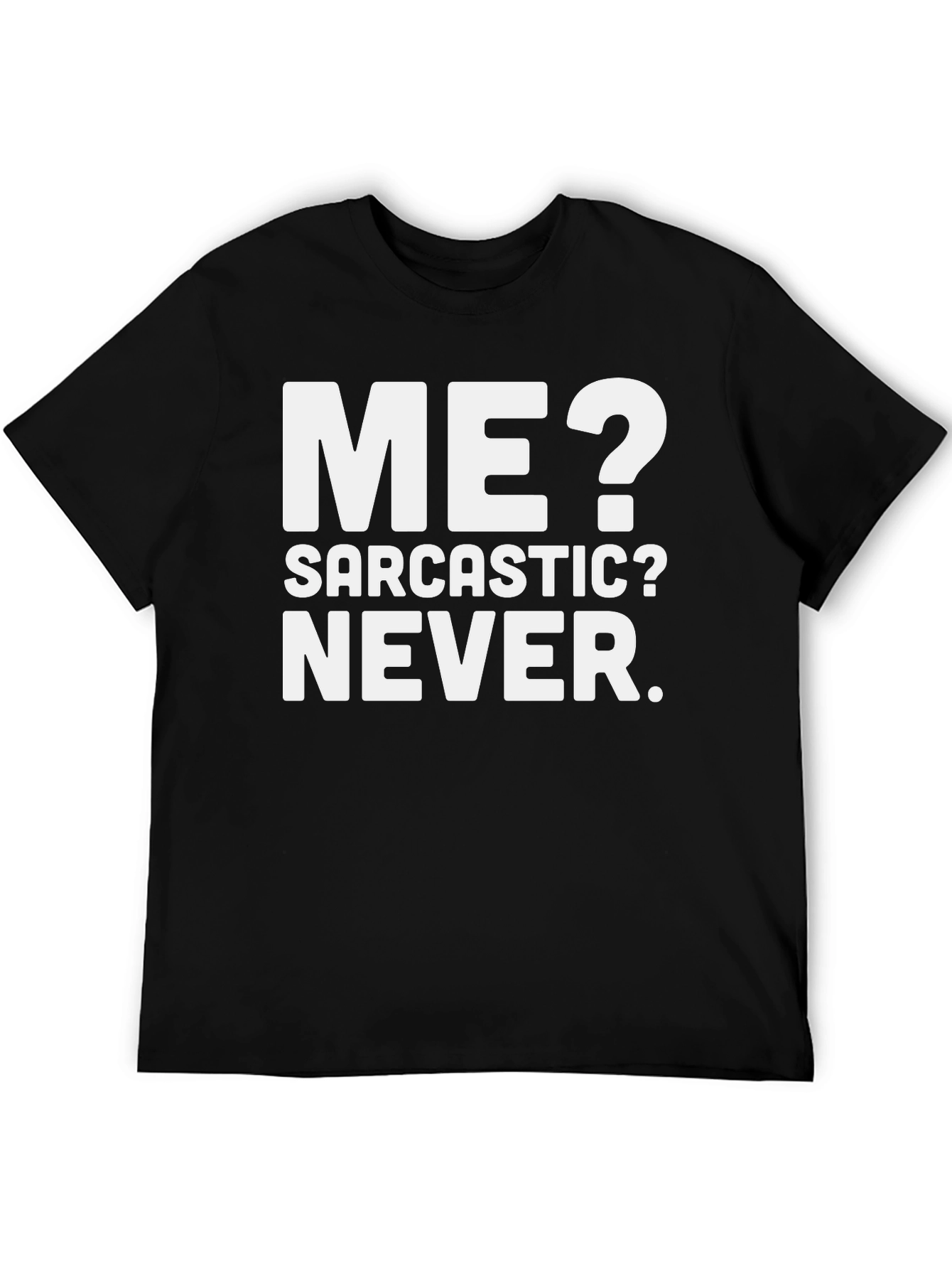 Funny Sarcastic T-Shirt - Me? Never!