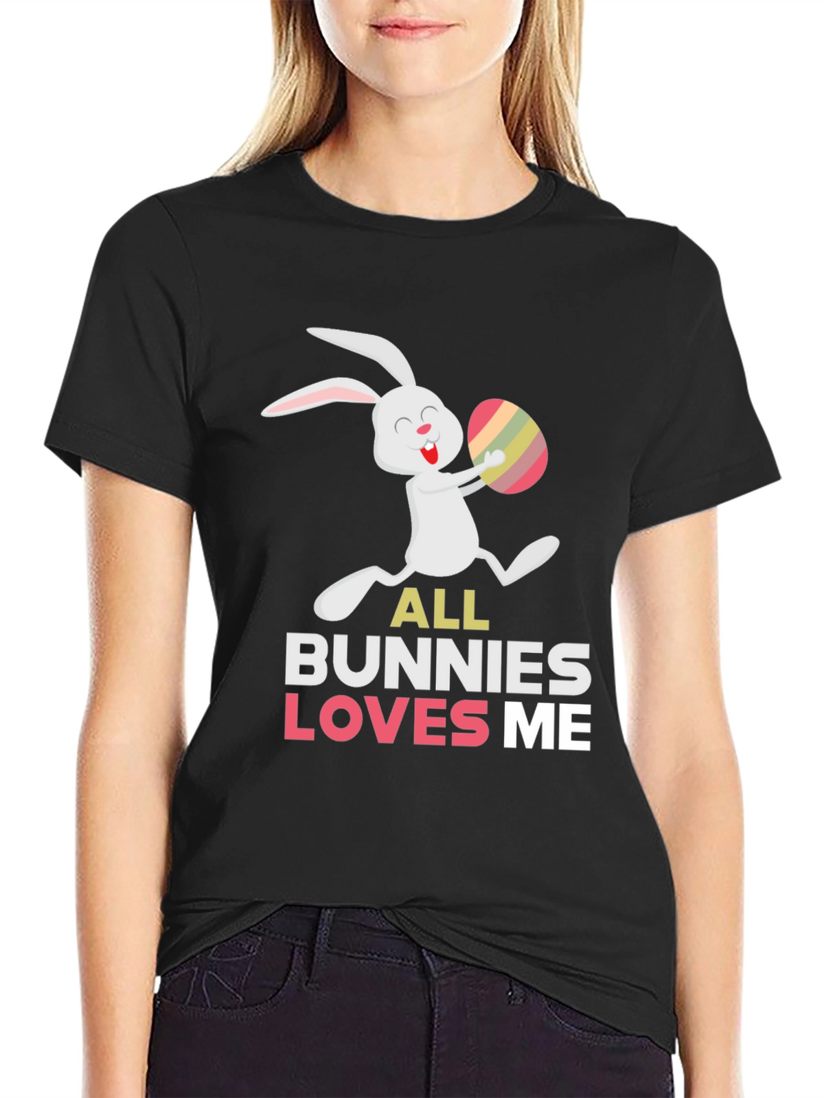 Easter Bunny T-Shirt - All Bunnies Love Me