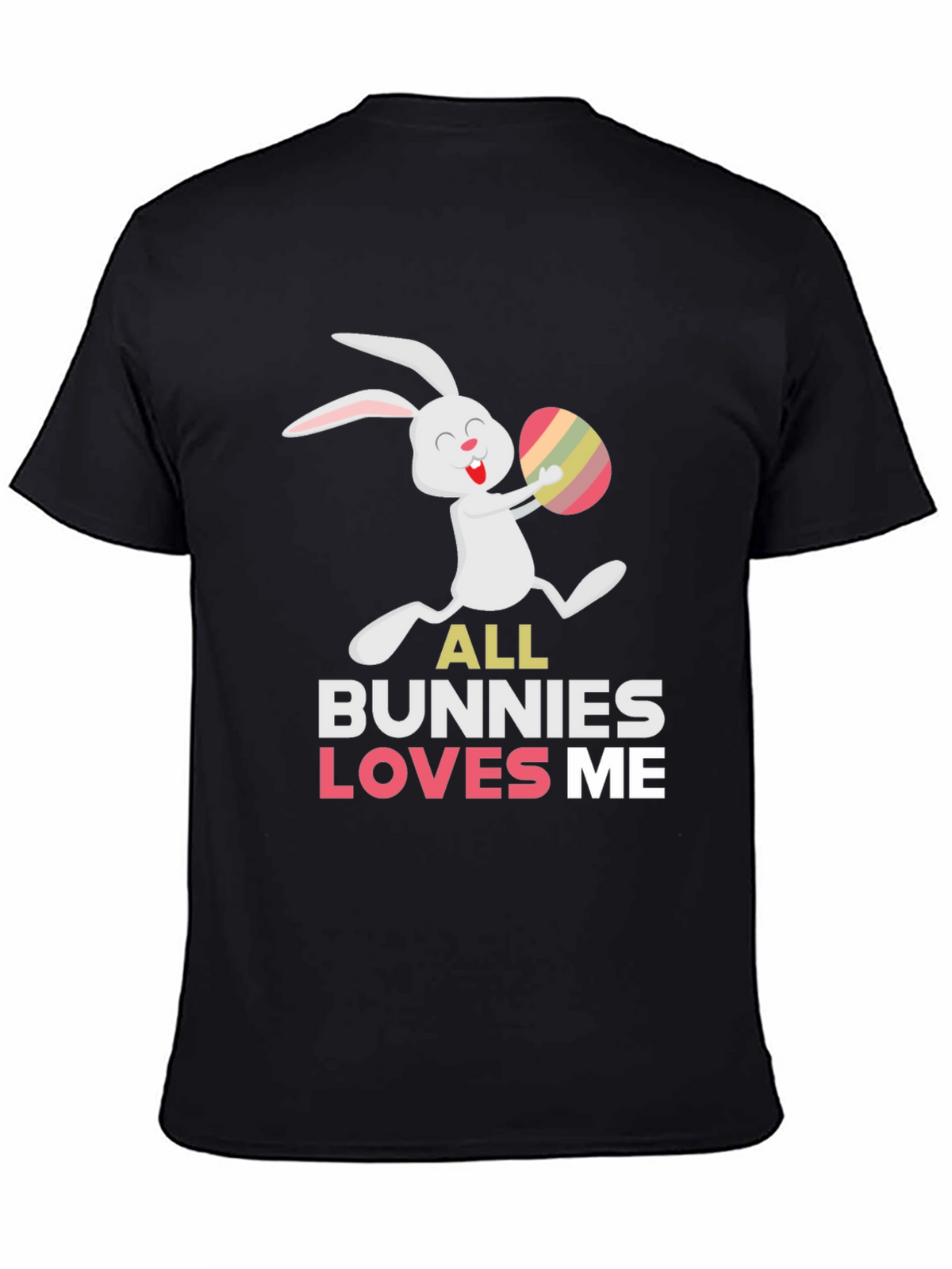 Easter Bunny T-Shirt - All Bunnies Love Me