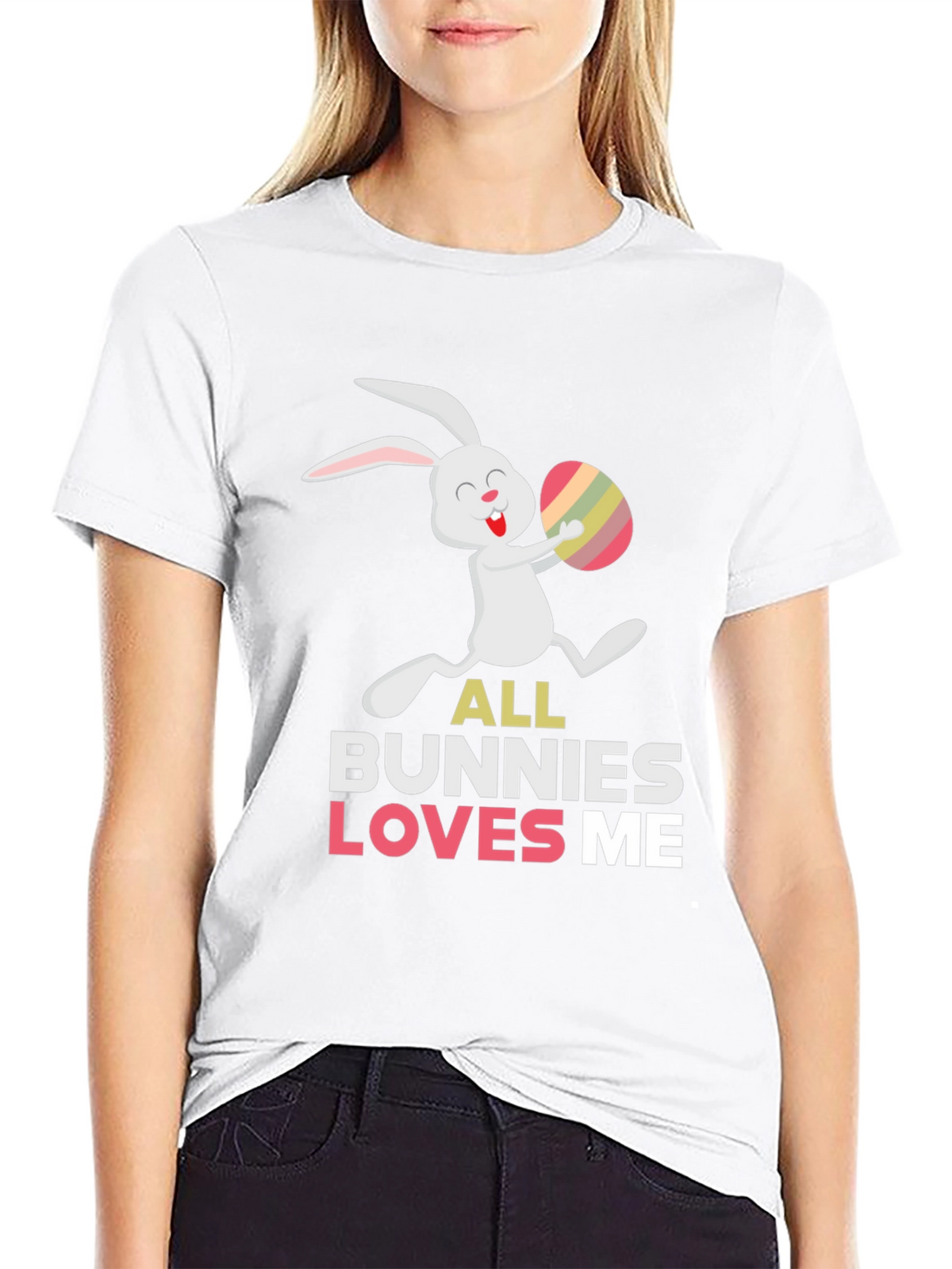 Easter Bunny T-Shirt - All Bunnies Love Me