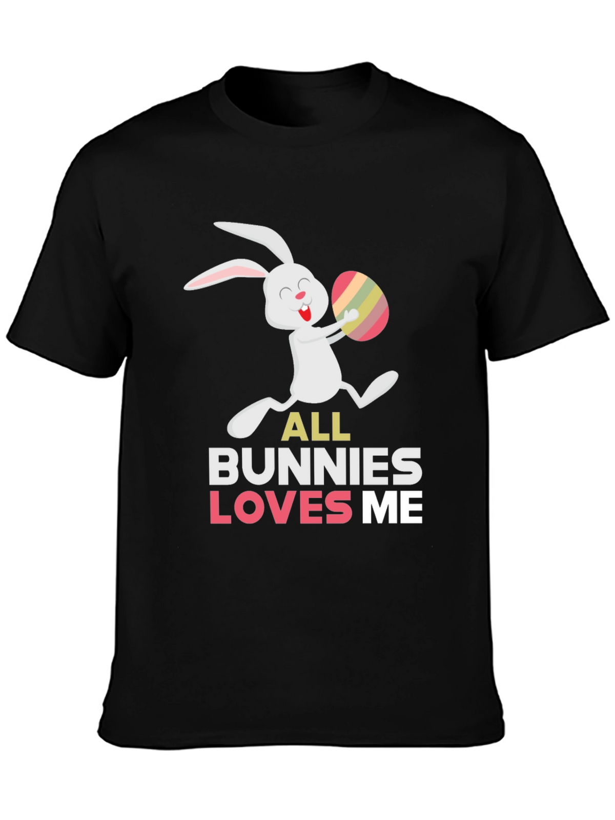 Easter Bunny T-Shirt - All Bunnies Love Me