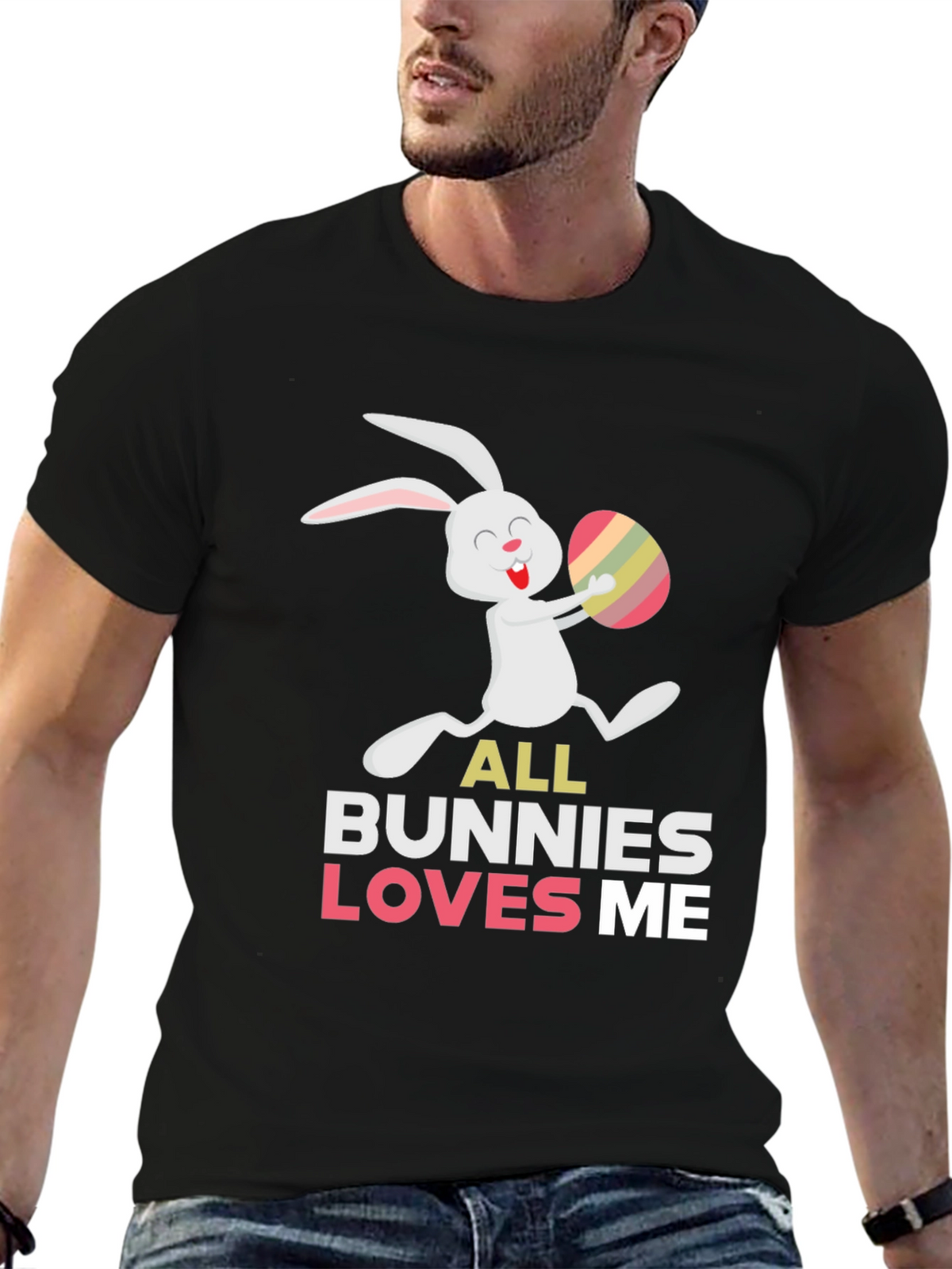 Easter Bunny T-Shirt - All Bunnies Love Me