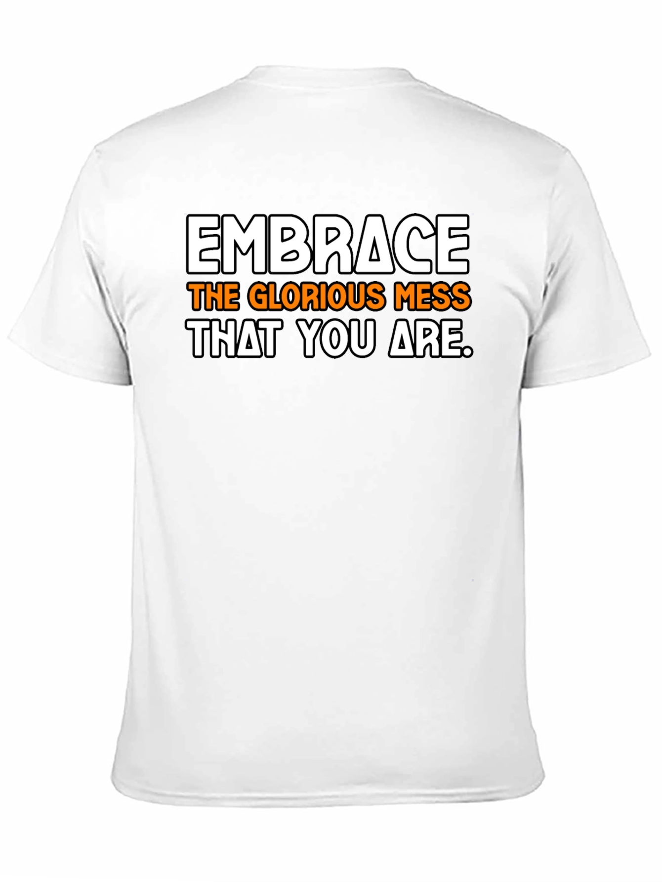 Embrace the Mess T-Shirt - Inspirational Graphic Tee