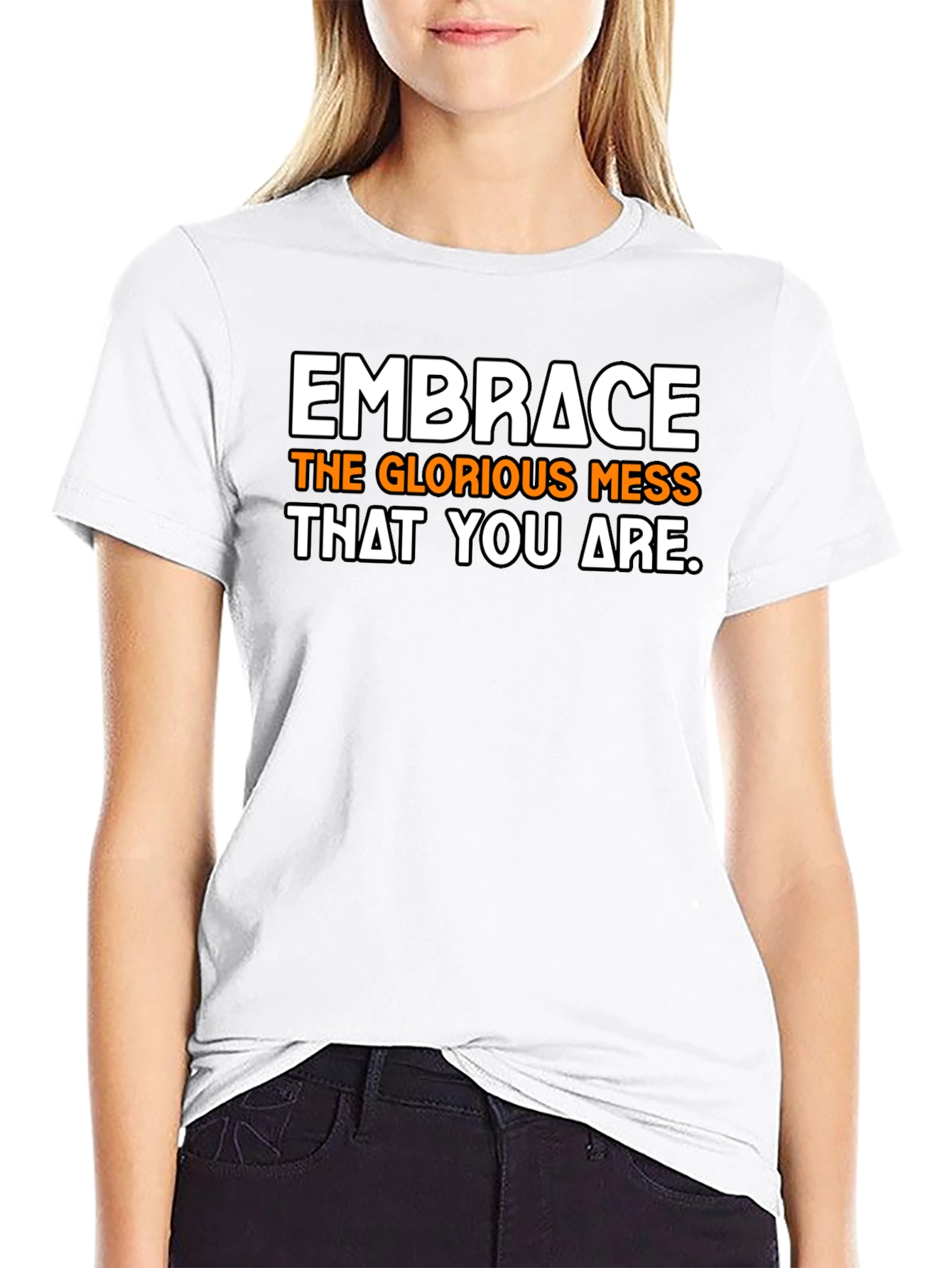Embrace the Mess T-Shirt - Inspirational Graphic Tee